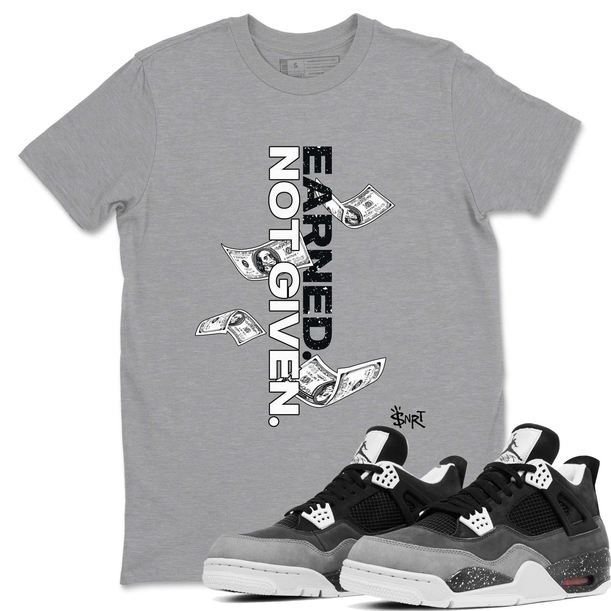 Earned Not Given snkmatch Tees - Air Jordan 4 Fear