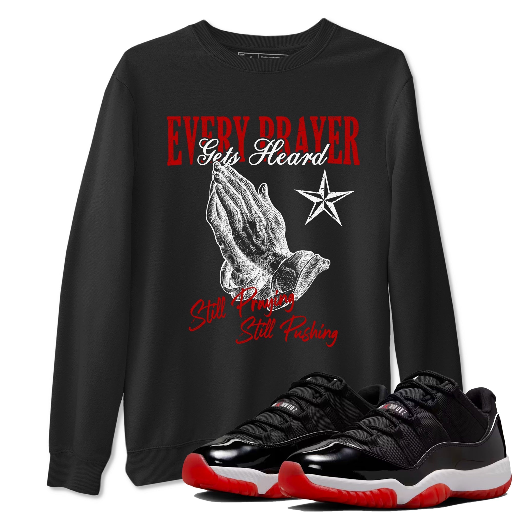 Every Prayer Gets Heard snkmatch Tees - Air Jordan 11 Bred
