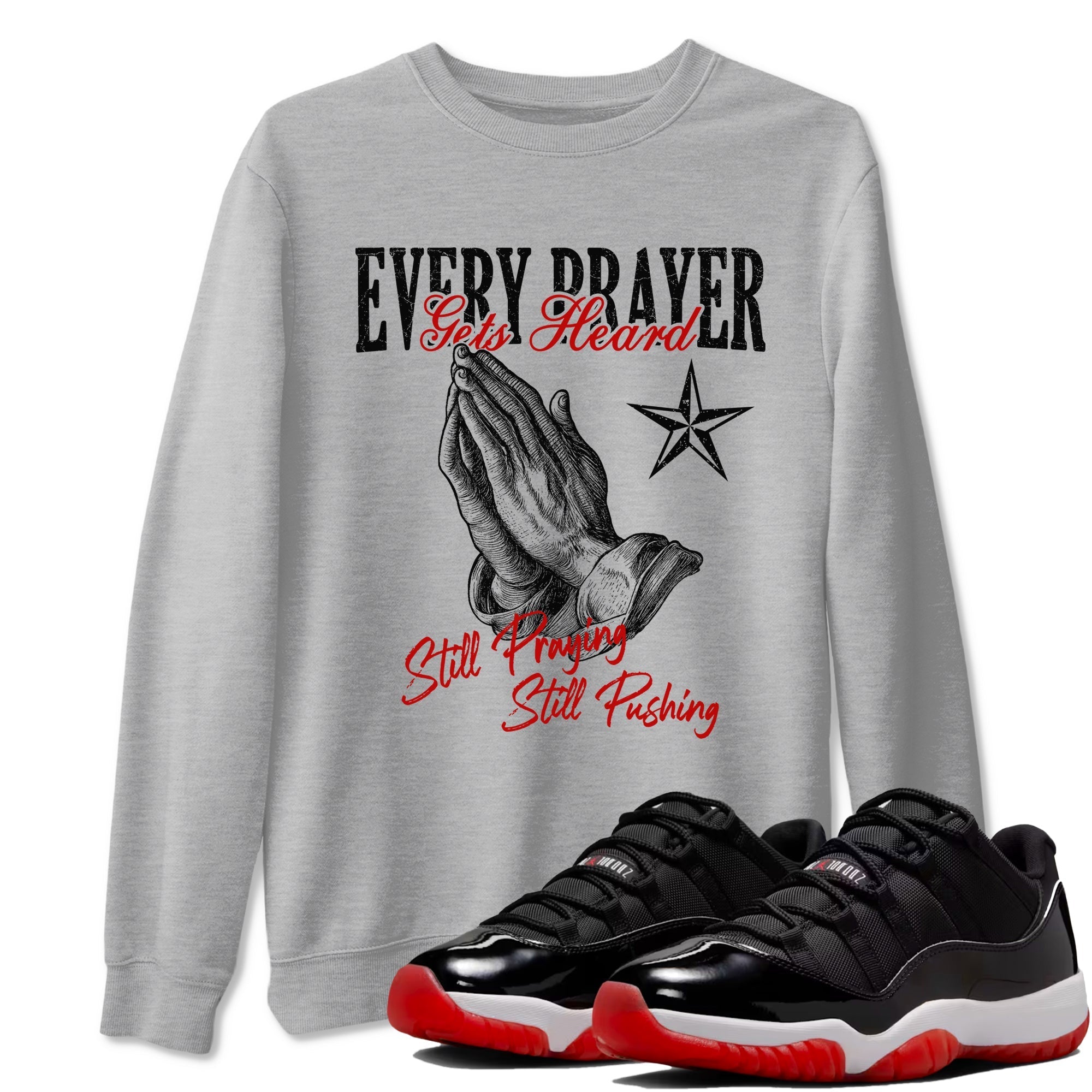 Every Prayer Gets Heard snkmatch Tees - Air Jordan 11 Bred