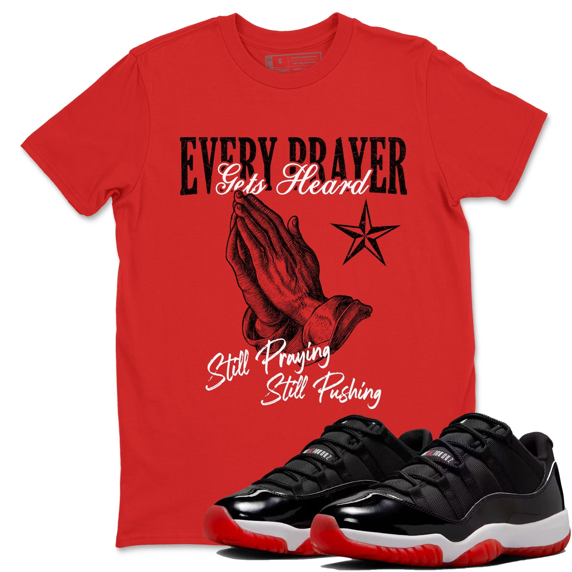 Every Prayer Gets Heard snkmatch Tees - Air Jordan 11 Bred
