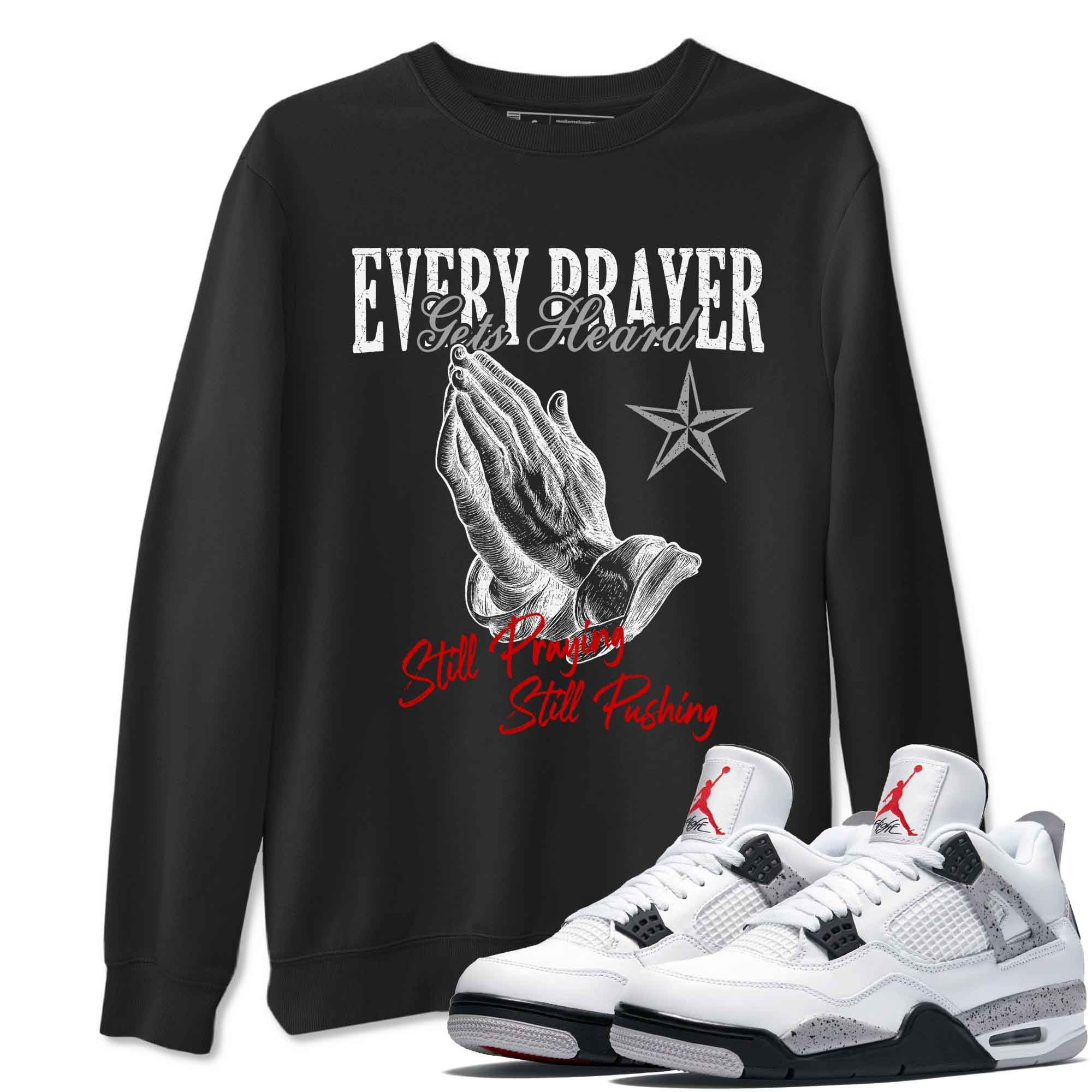 Every Prayer Gets Heard snkmatch Tees - Air Jordan 4 White Cement