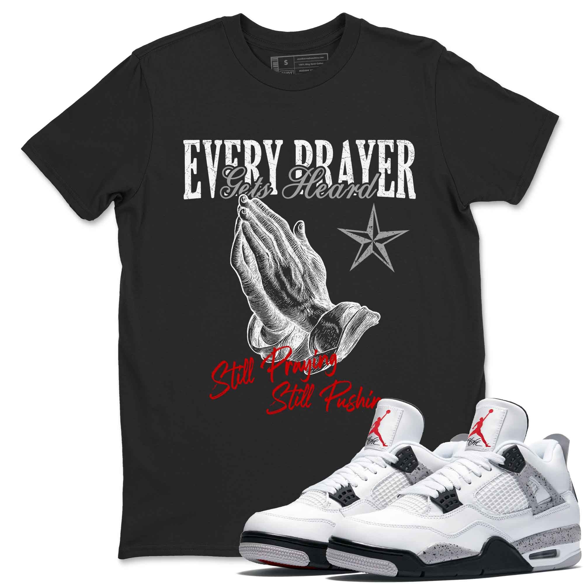 Every Prayer Gets Heard snkmatch Tees - Air Jordan 4 White Cement