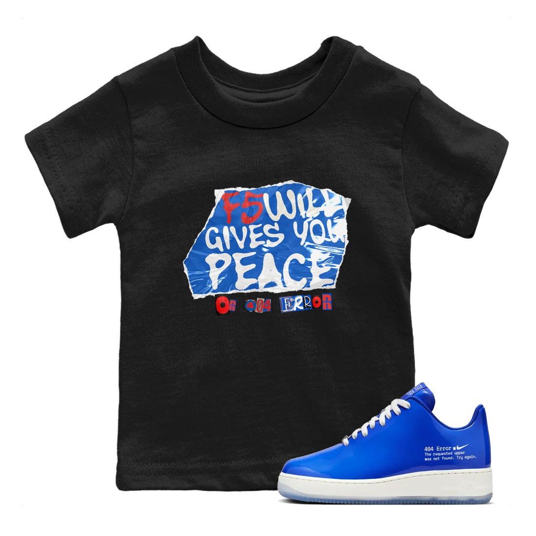 F5 Will Gives You Peace snkmatch Tees Kids - Air Force 1 404 Error