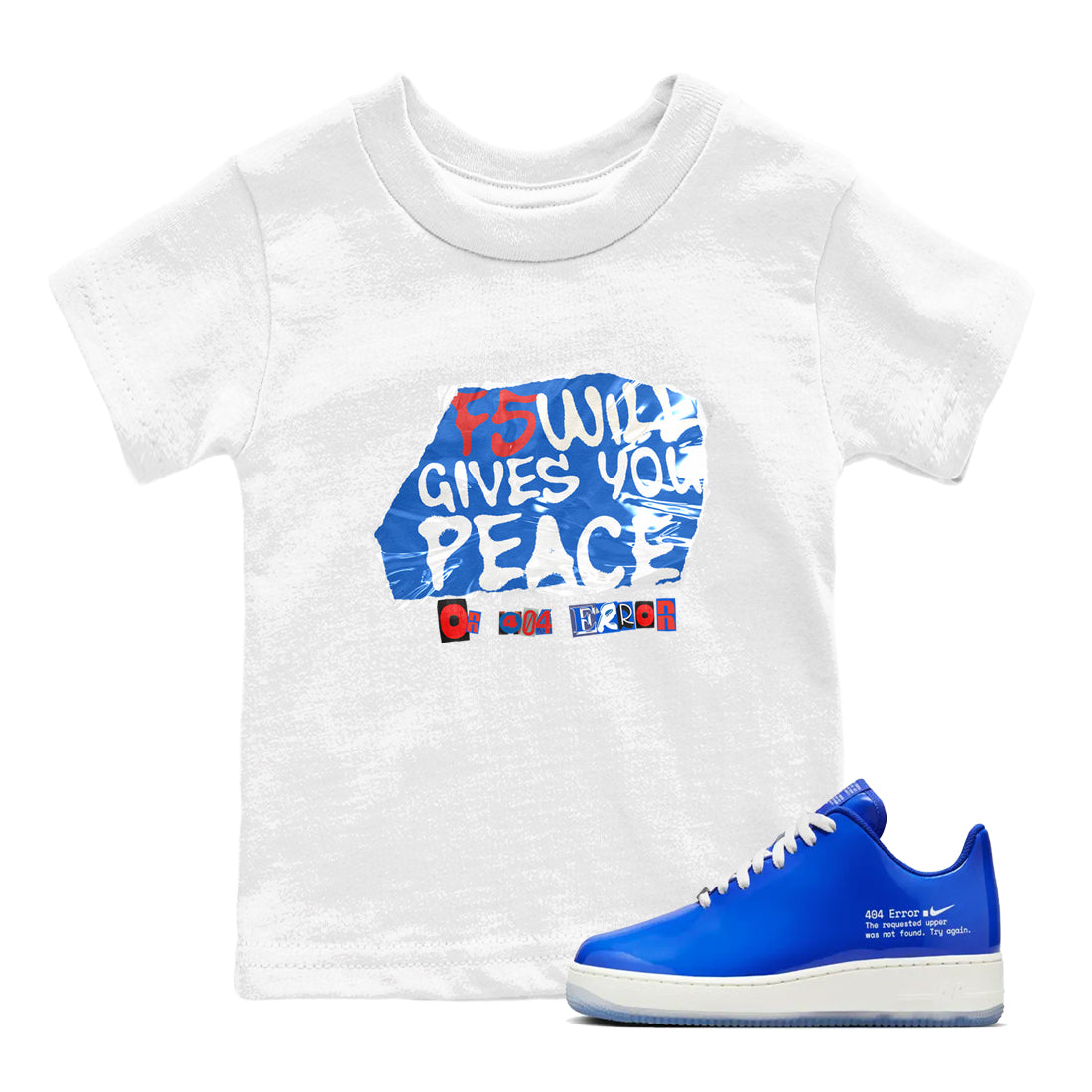 F5 Will Gives You Peace snkmatch Tees Kids - Air Force 1 404 Error