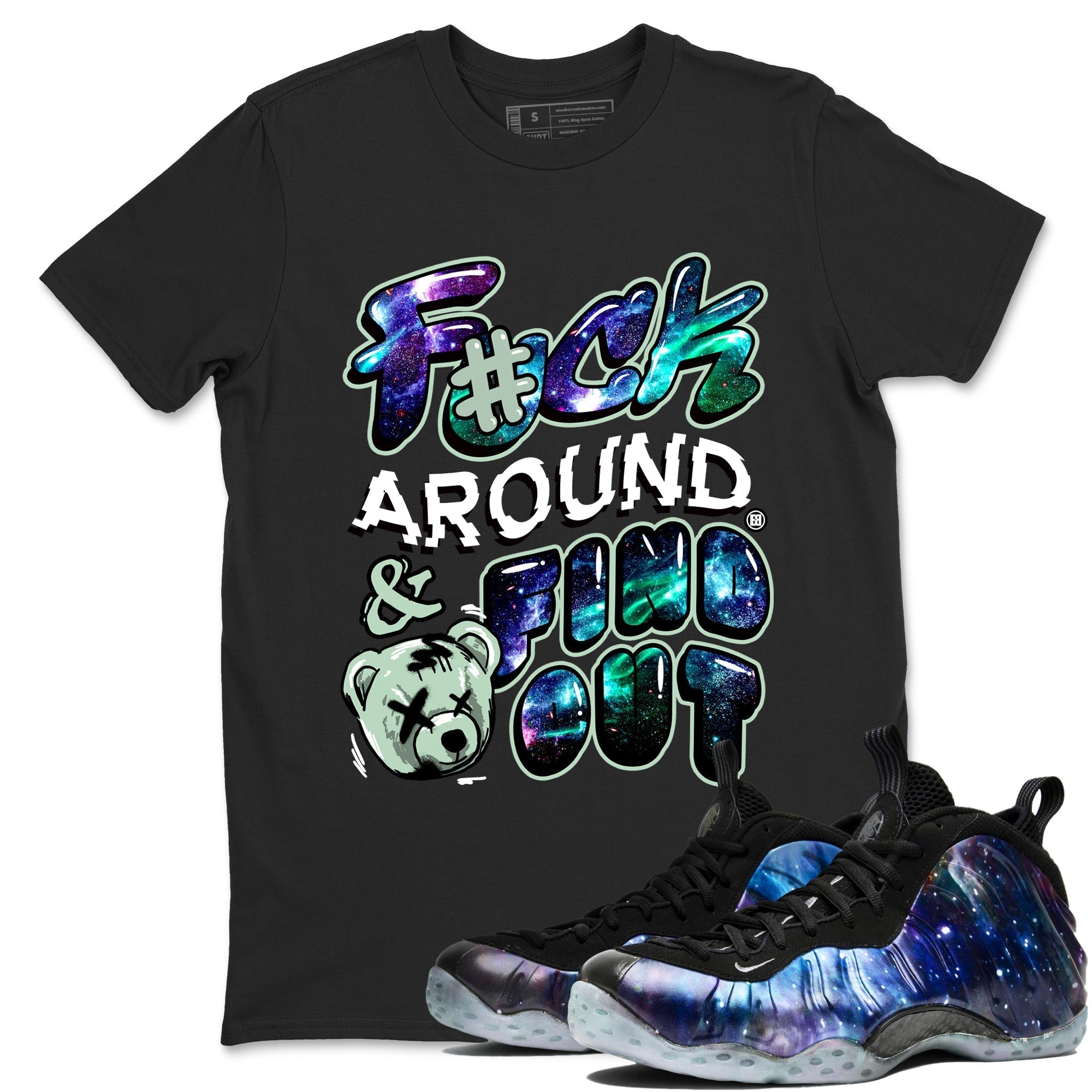 Fuck Around And Find Out snkmatch Tees - Air Foamposite One Galaxy