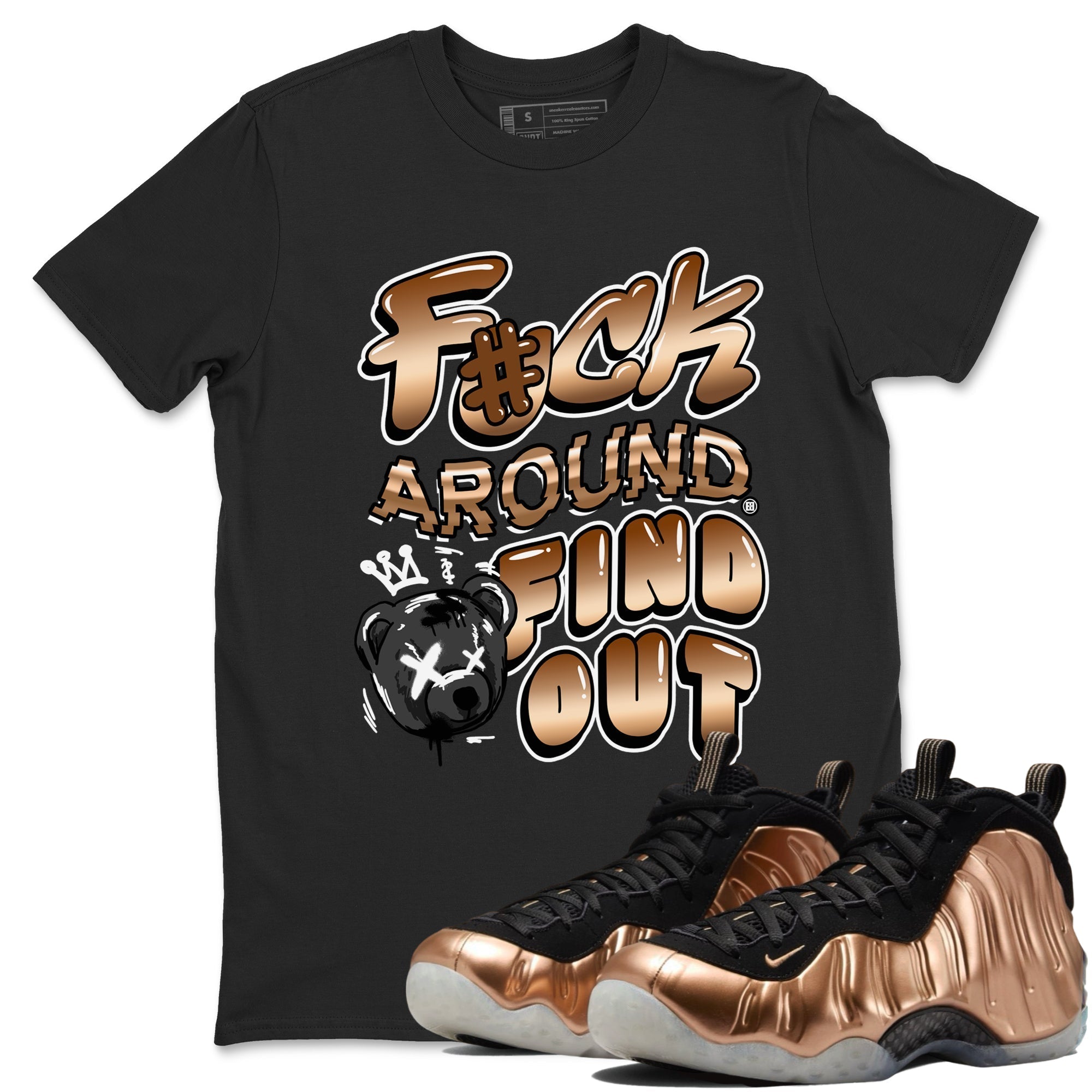 Fuck Around And Find Out snkmatch Tees - Air Foamposite One Metallic Copper