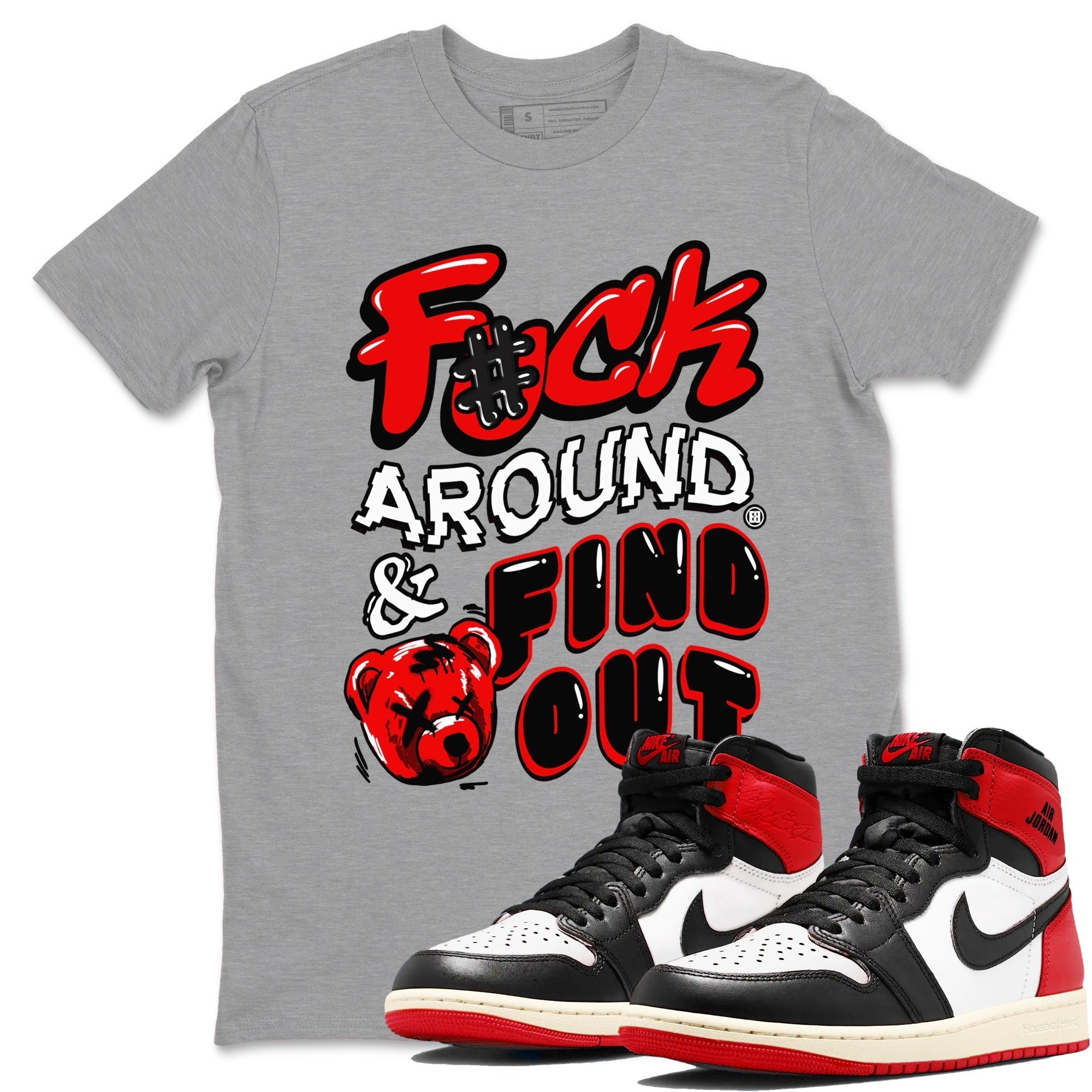 Fuck Around And Find Out snkmatch Tees - Air Jordan 1 Black Toe Reimagined