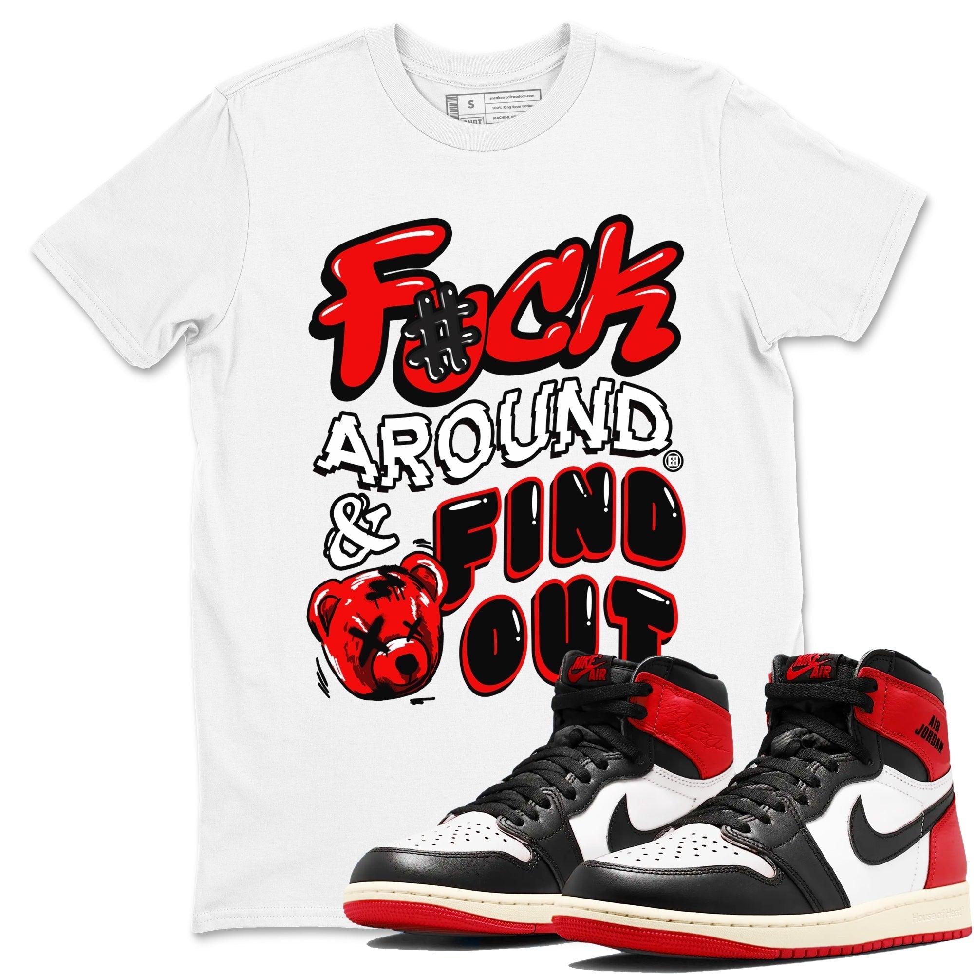 Fuck Around And Find Out snkmatch Tees - Air Jordan 1 Black Toe Reimagined