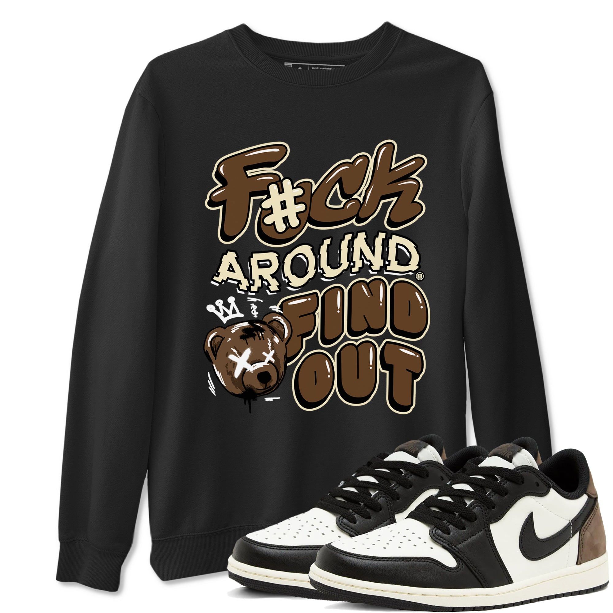 Fuck Around And Find Out snkmatch Tees - Air Jordan 1 Mocha