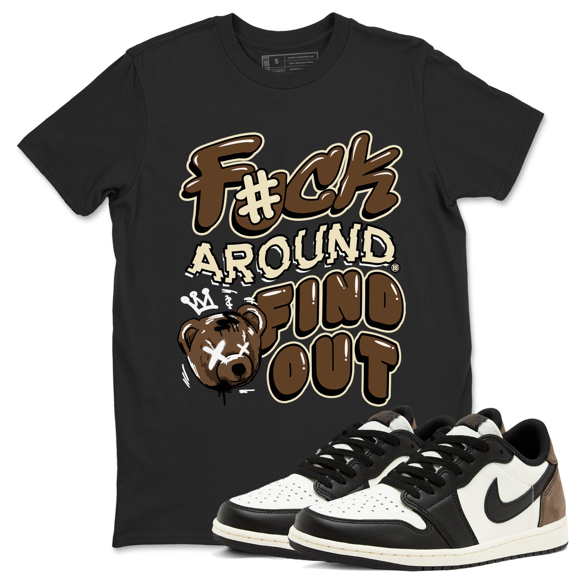 Fuck Around And Find Out snkmatch Tees - Air Jordan 1 Mocha