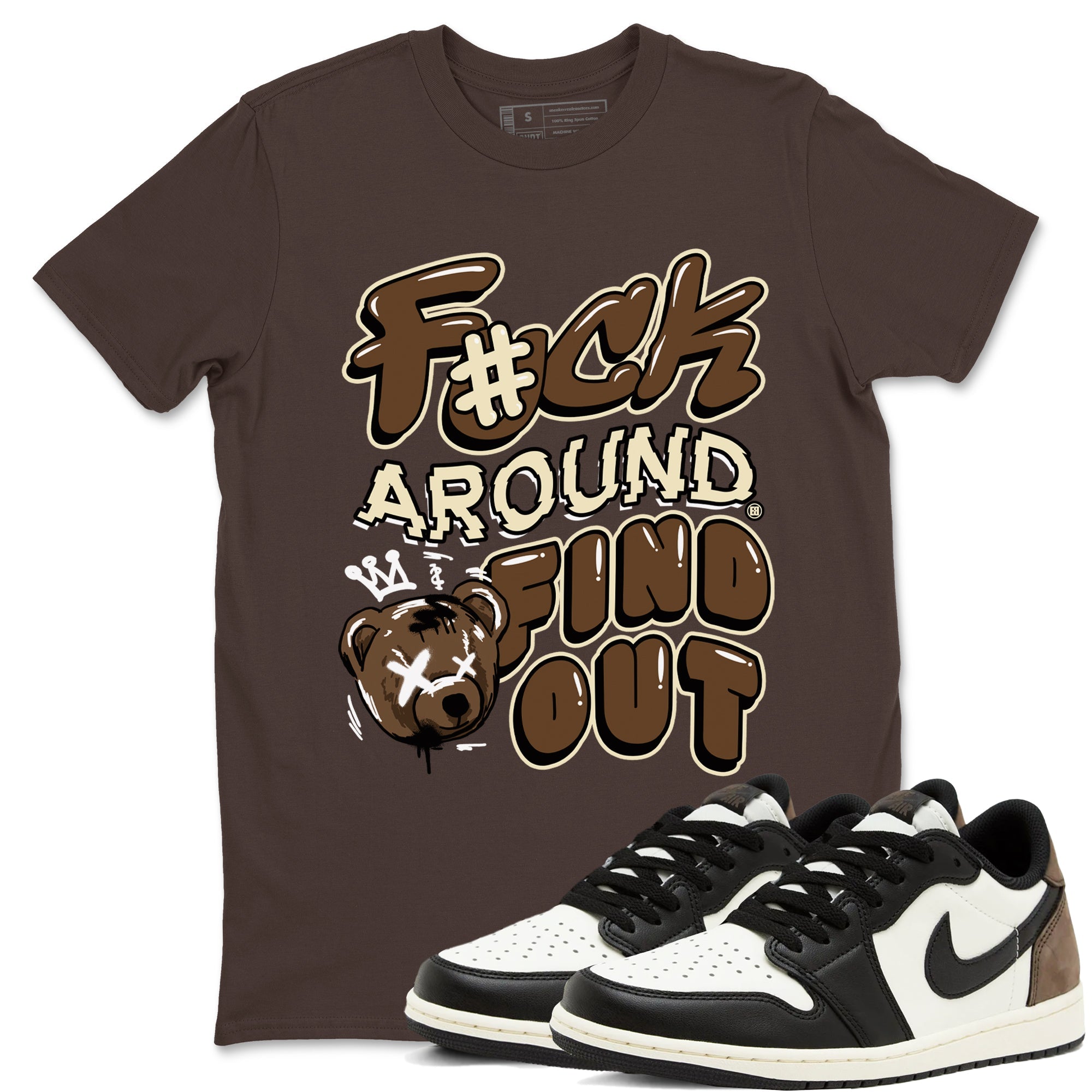 Fuck Around And Find Out snkmatch Tees - Air Jordan 1 Mocha