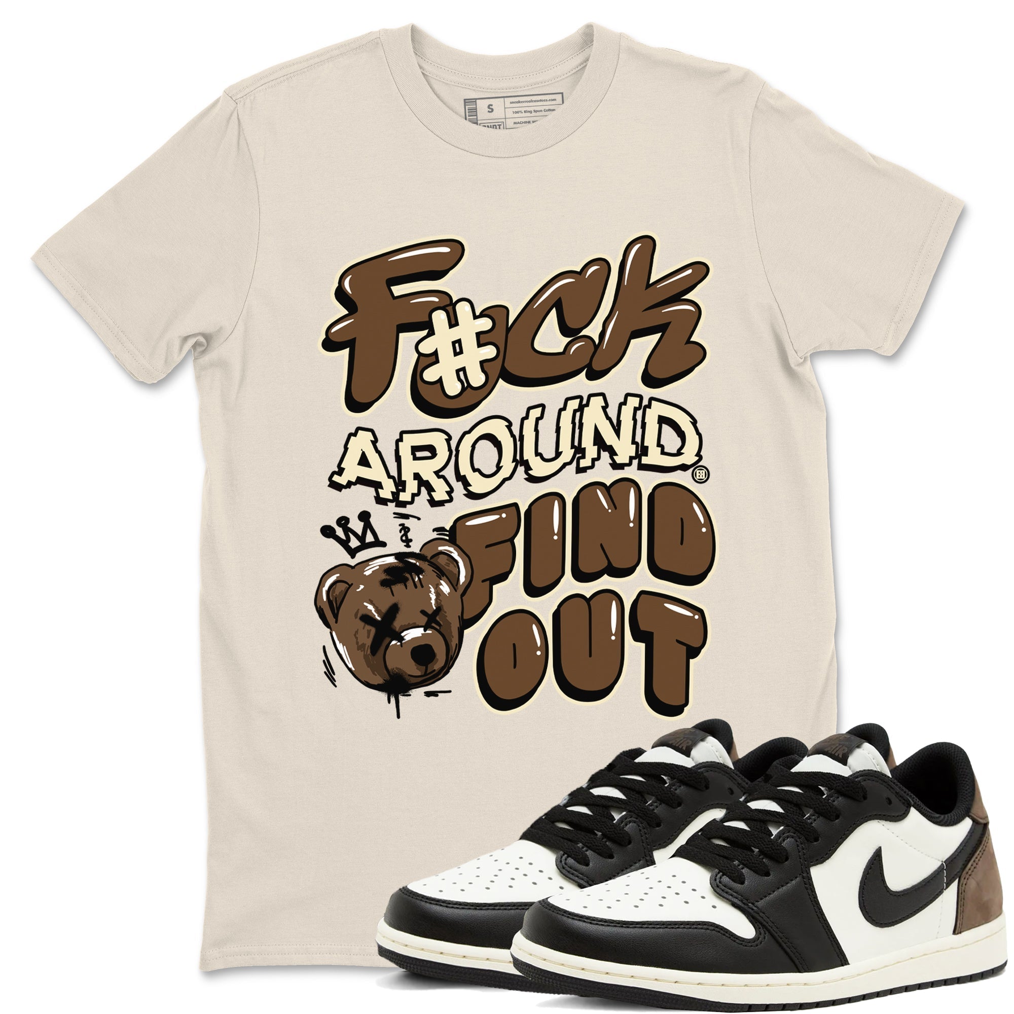 Fuck Around And Find Out snkmatch Tees - Air Jordan 1 Mocha