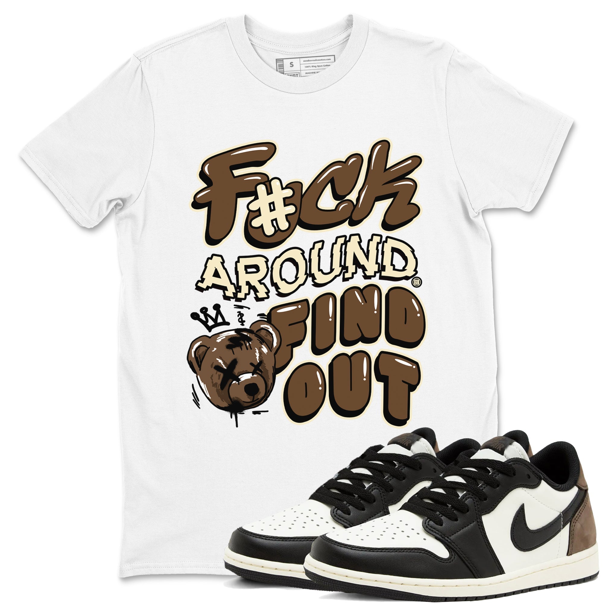 Fuck Around And Find Out snkmatch Tees - Air Jordan 1 Mocha
