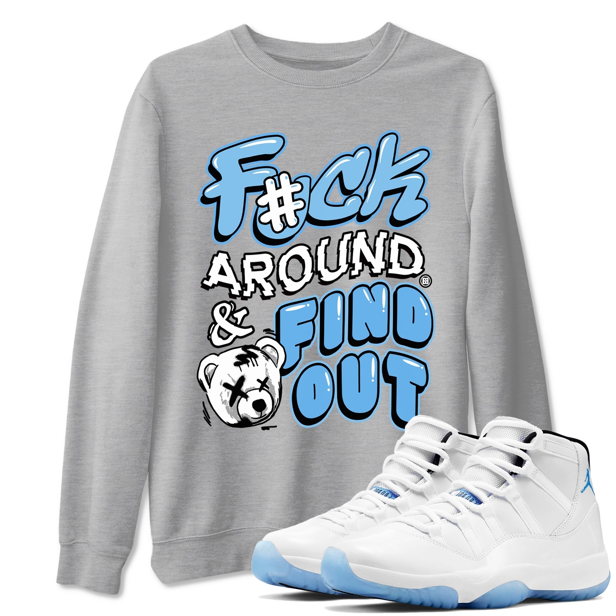 Fuck Around And Find Out snkmatch Tees - Air Jordan 11 Legend Blue