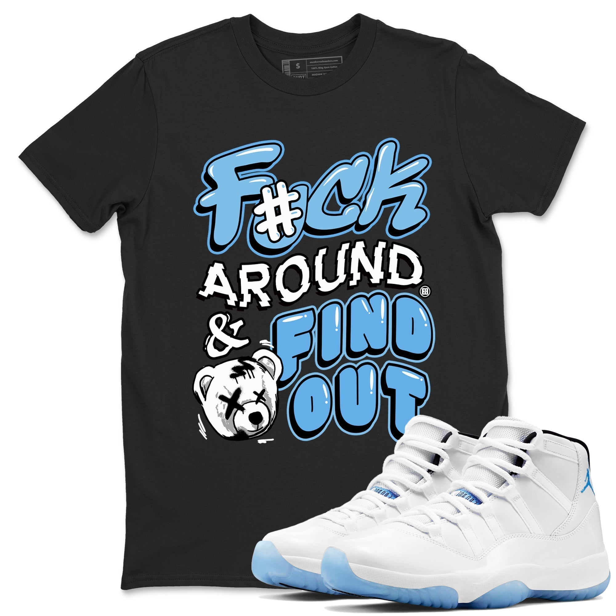 Fuck Around And Find Out snkmatch Tees - Air Jordan 11 Legend Blue