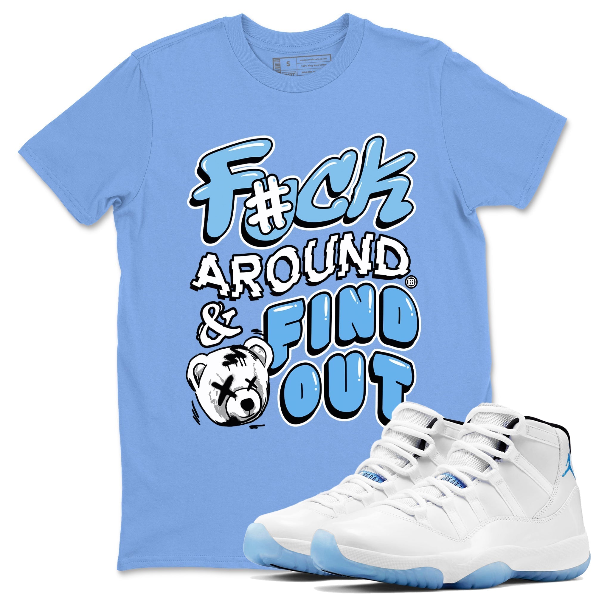 Fuck Around And Find Out snkmatch Tees - Air Jordan 11 Legend Blue