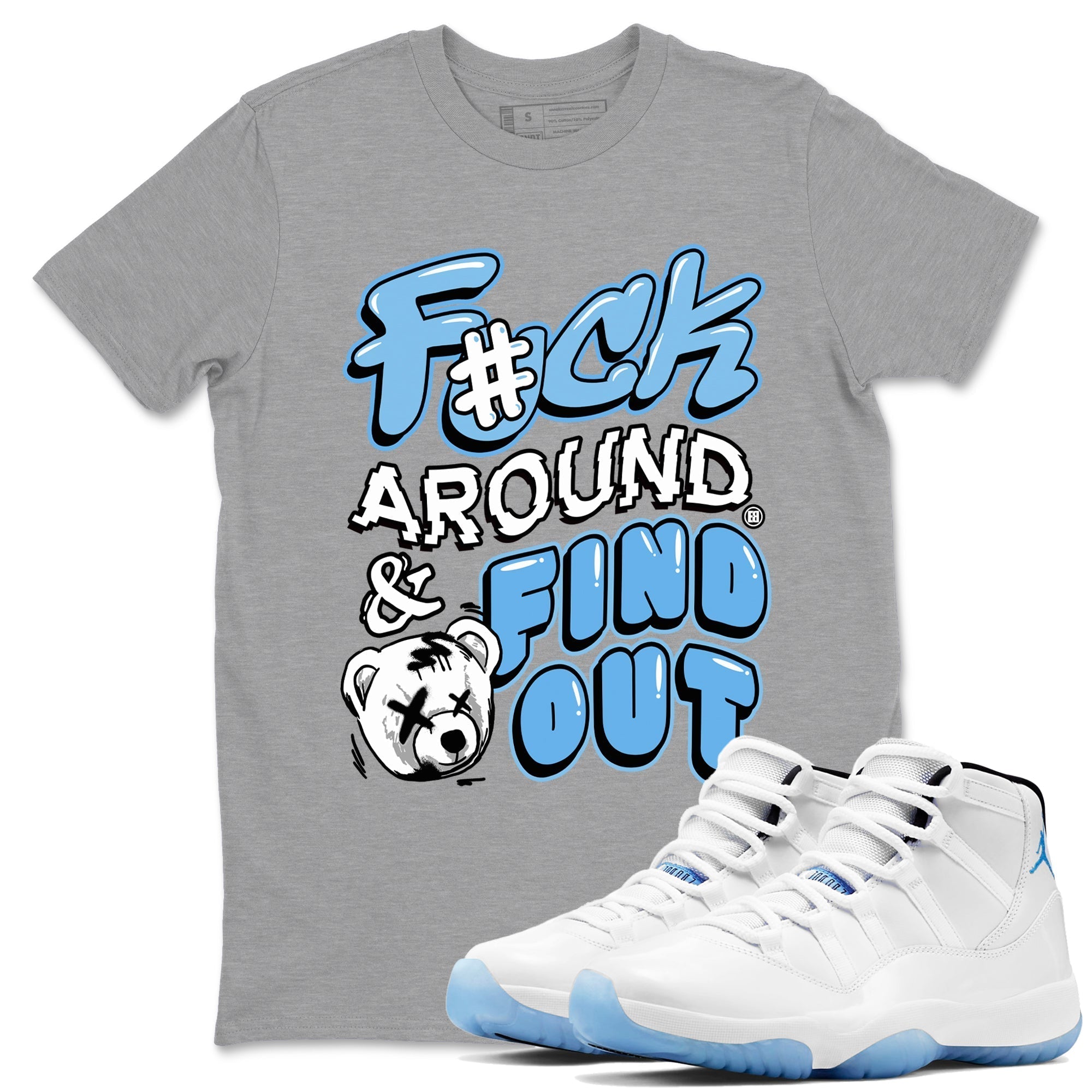 Fuck Around And Find Out snkmatch Tees - Air Jordan 11 Legend Blue