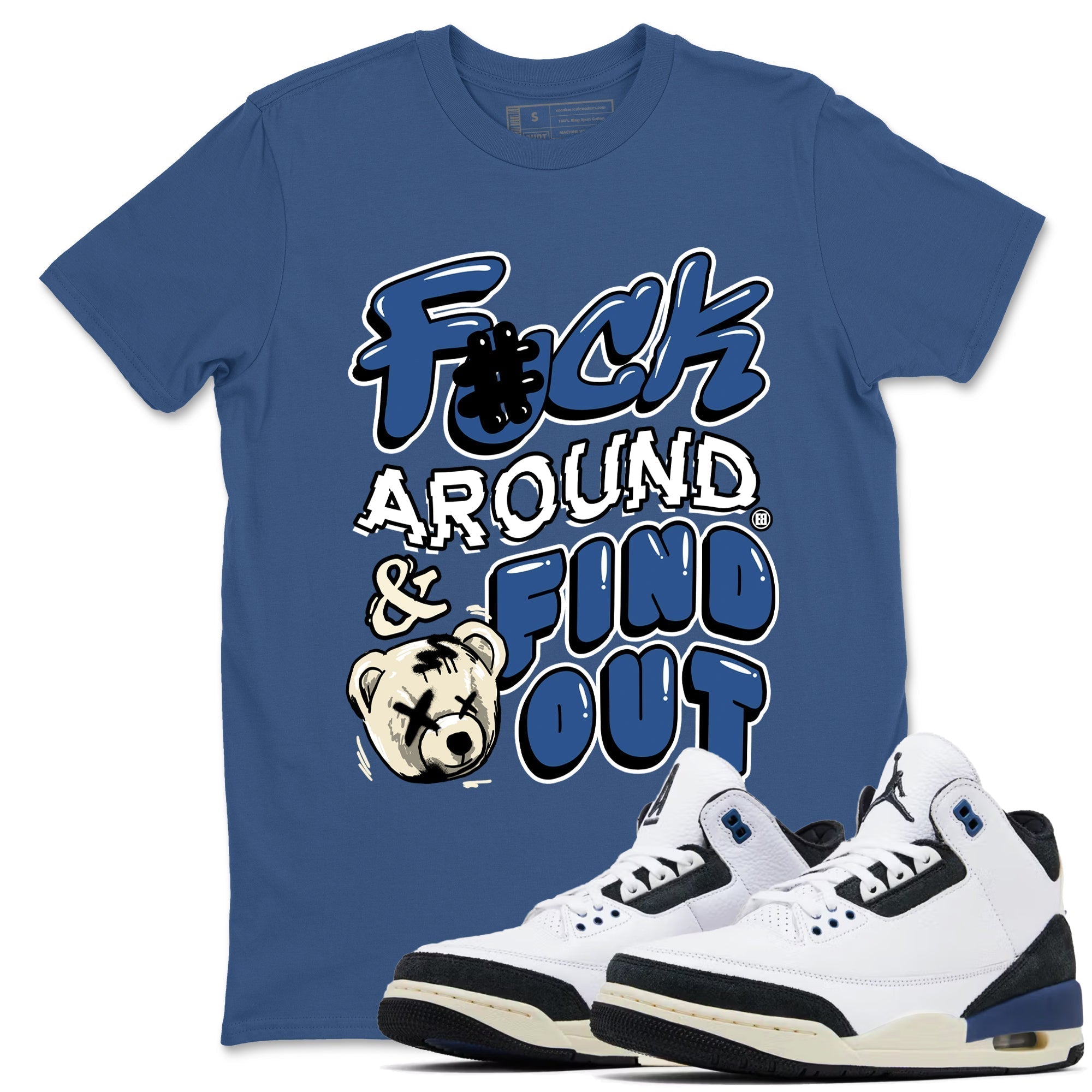 Fuck Around And Find Out snkmatch Tees - Air Jordan 3 A Ma Maniere x Diffused Blue