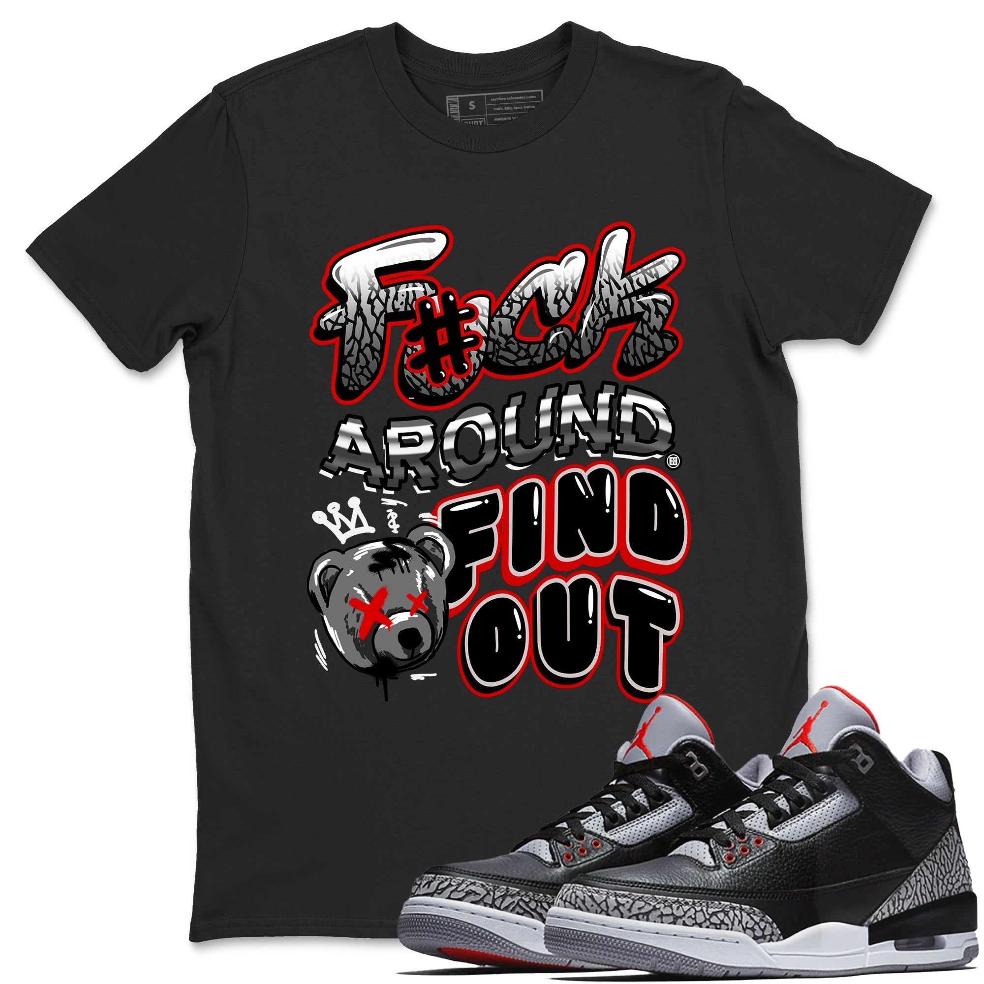 Fuck Around And Find Out snkmatch Tees - Air Jordan 3 Black Cement
