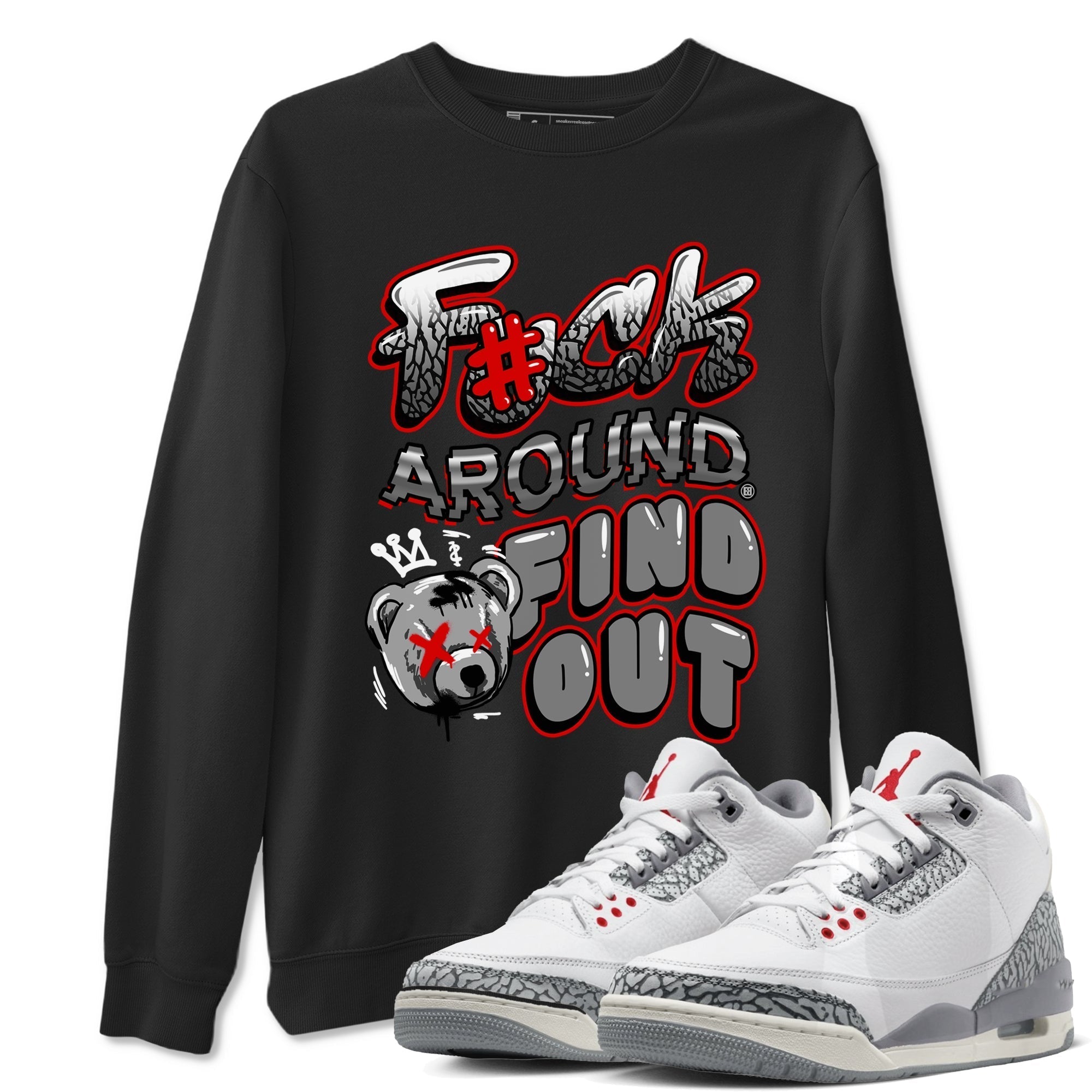 Fuck Around And Find Out snkmatch Tees - Air Jordan 3 Cement Grey