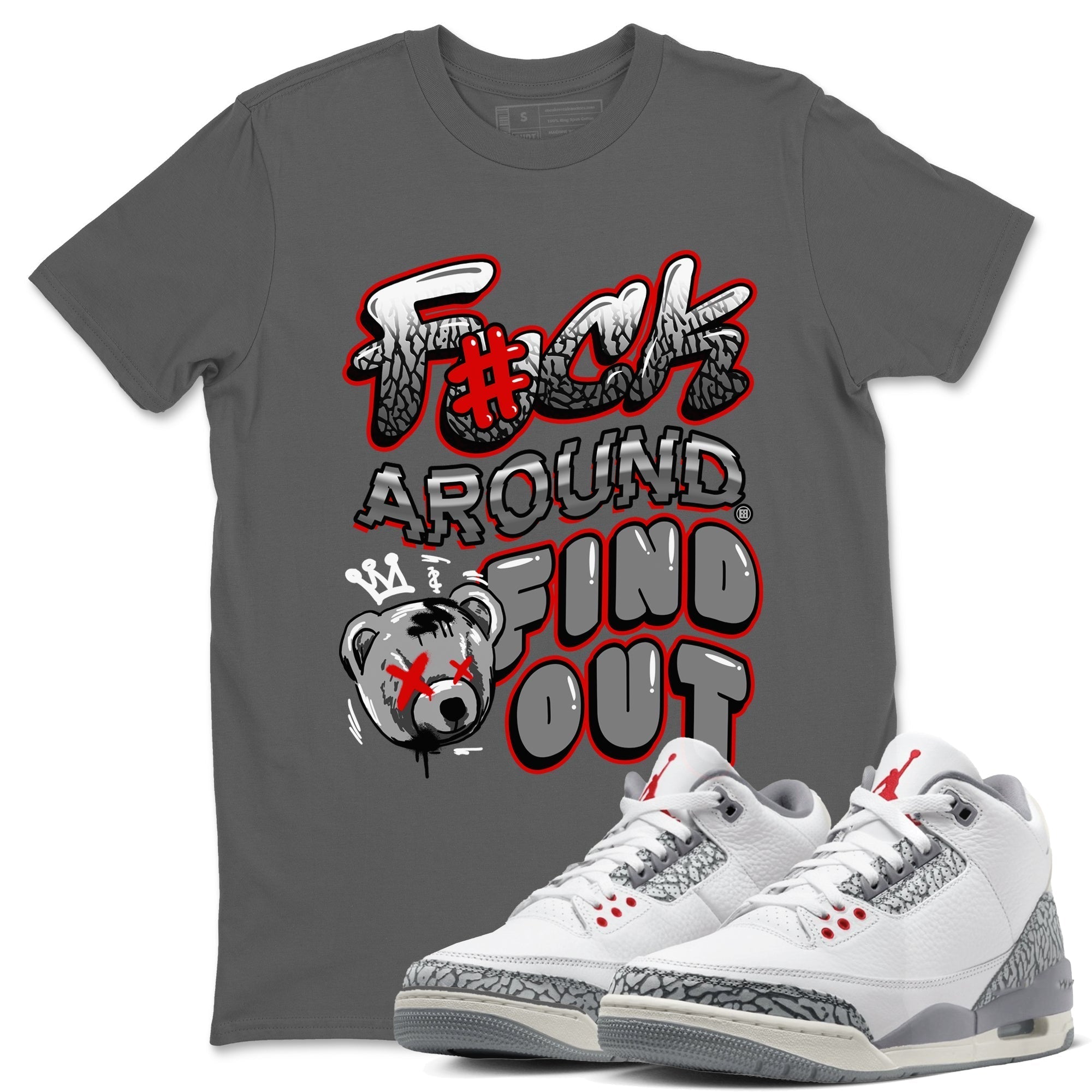 Fuck Around And Find Out snkmatch Tees - Air Jordan 3 Cement Grey