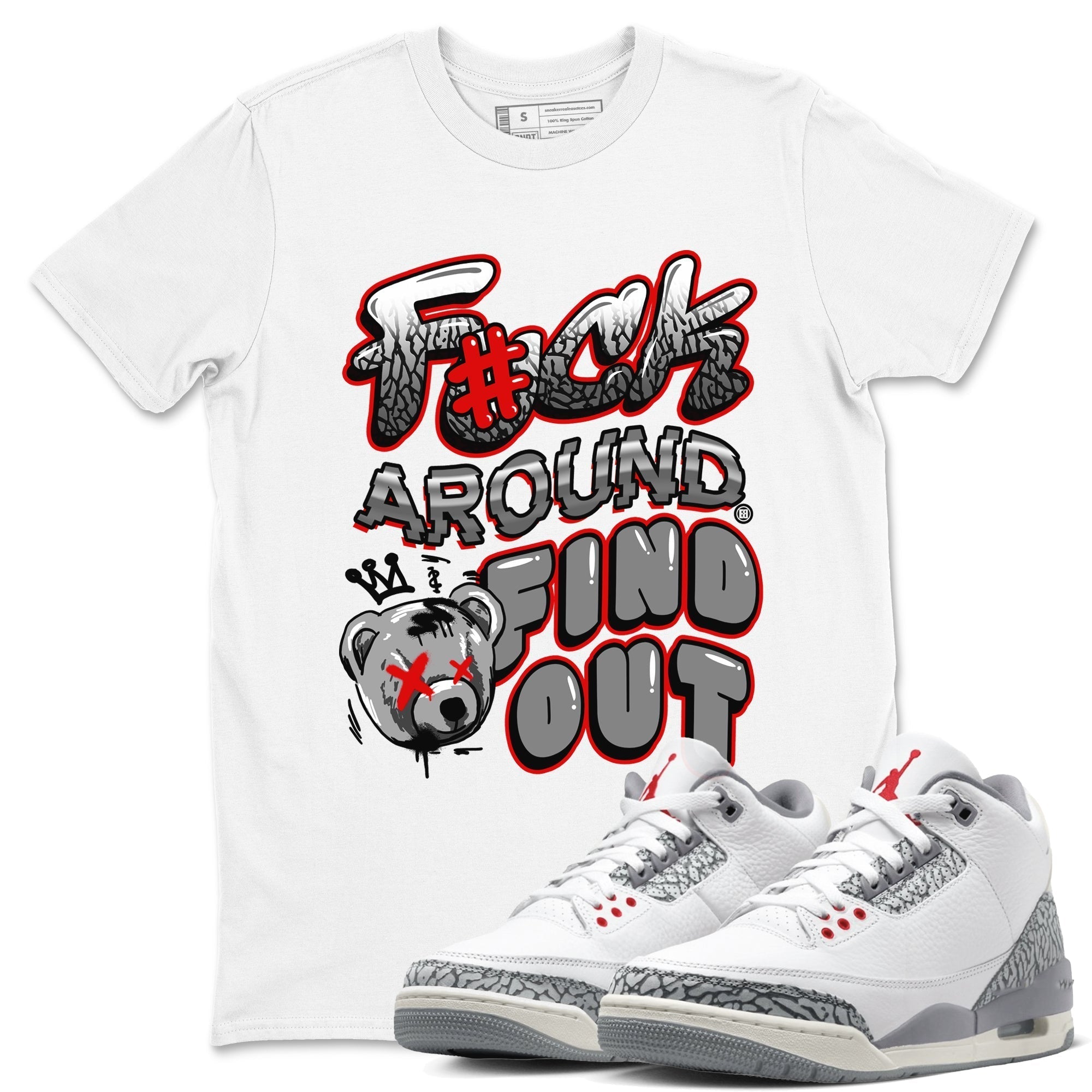 Fuck Around And Find Out snkmatch Tees - Air Jordan 3 Cement Grey