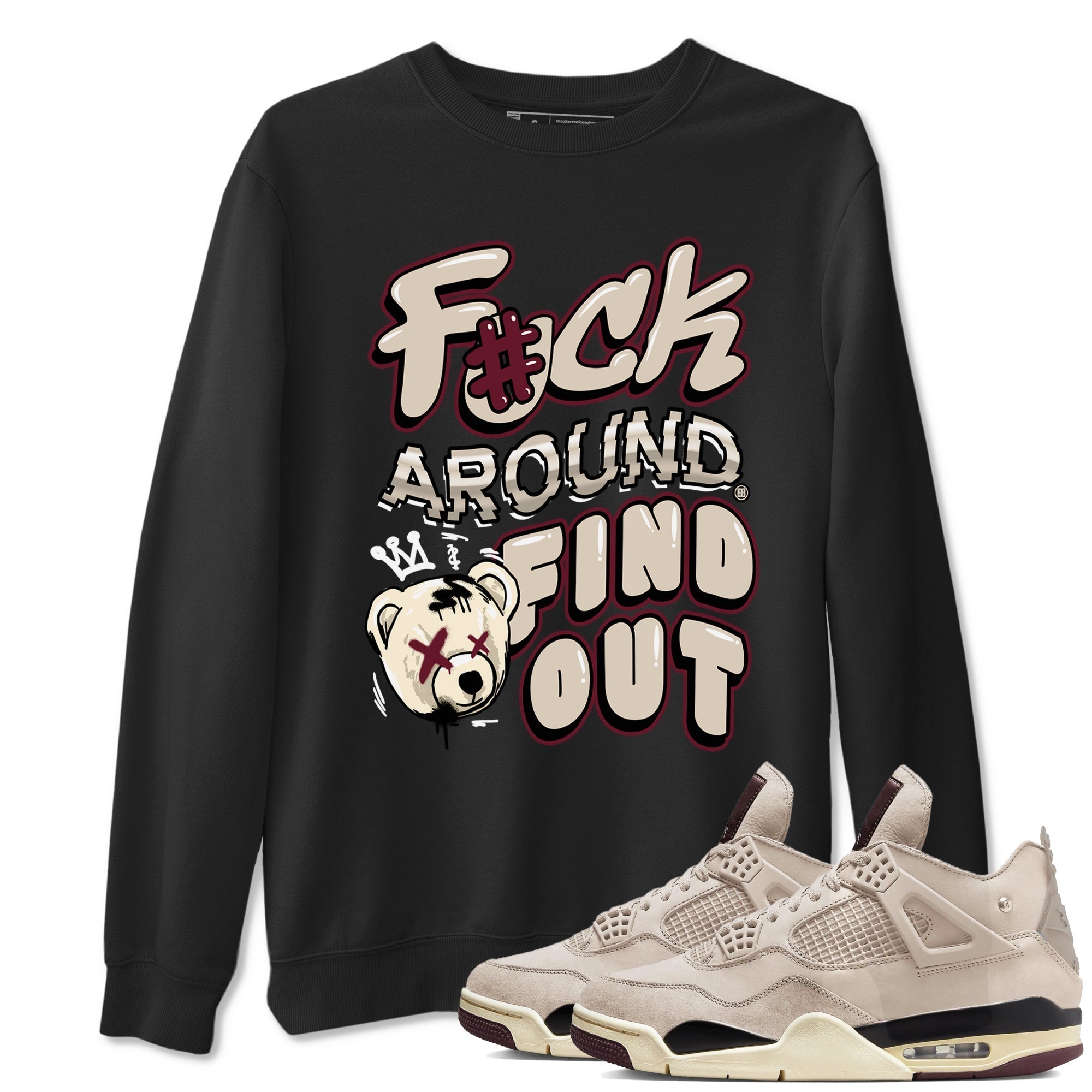 Fuck Around And Find Out snkmatch Tees - Air Jordan 4 A Ma Maniere x Fossil Stone