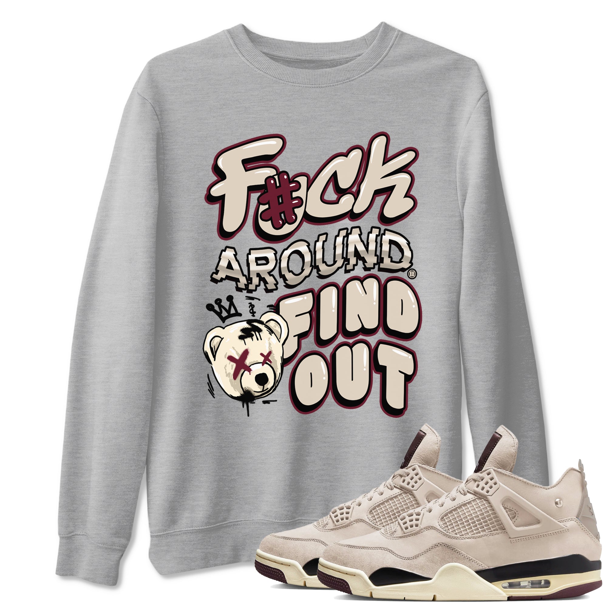 Fuck Around And Find Out snkmatch Tees - Air Jordan 4 A Ma Maniere x Fossil Stone