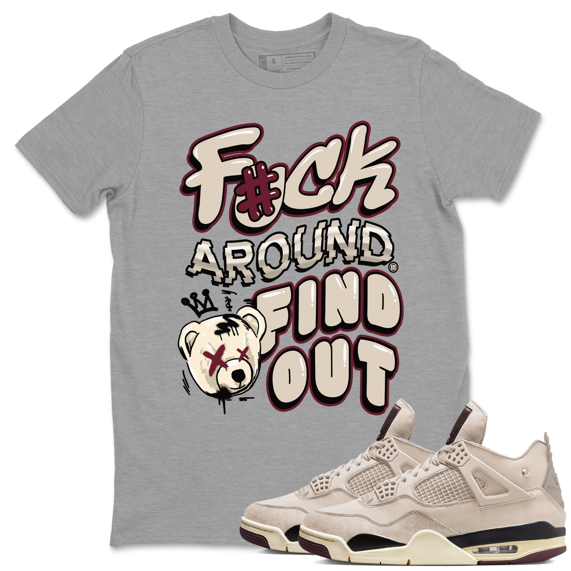 Fuck Around And Find Out snkmatch Tees - Air Jordan 4 A Ma Maniere x Fossil Stone