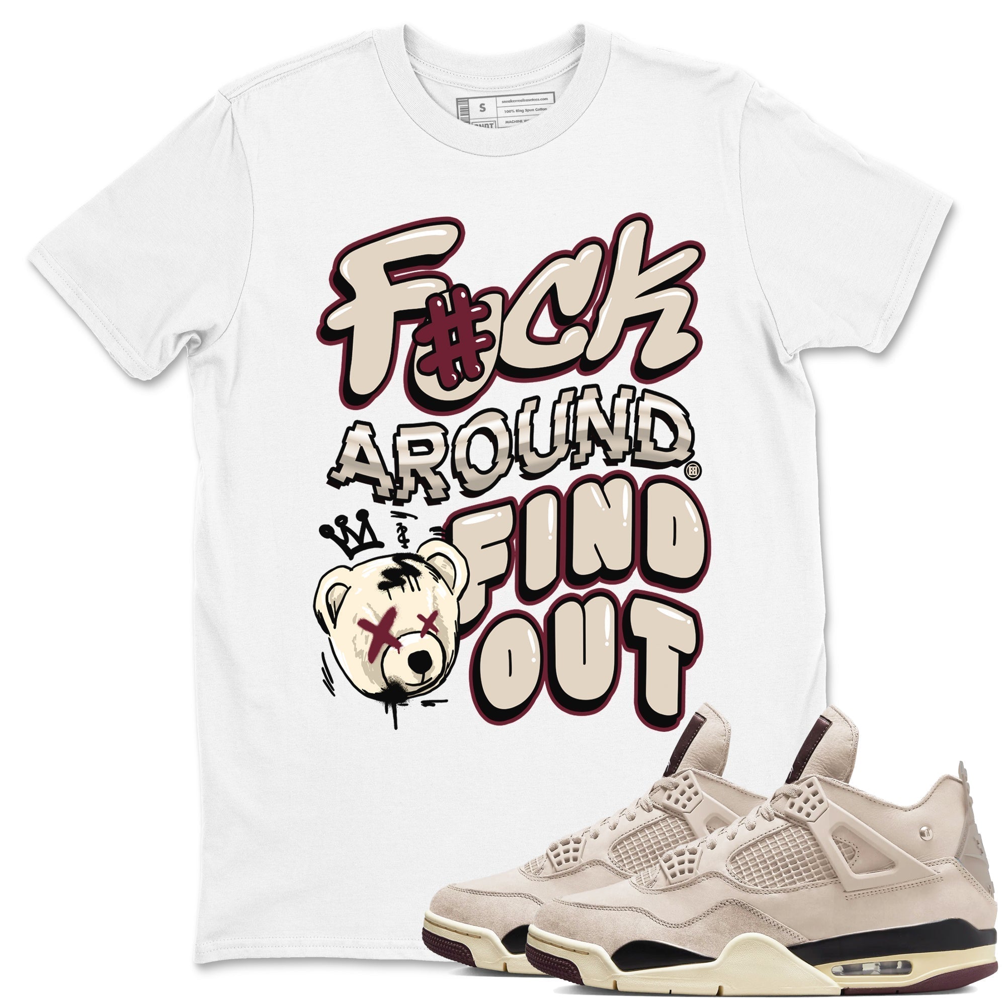 Fuck Around And Find Out snkmatch Tees - Air Jordan 4 A Ma Maniere x Fossil Stone