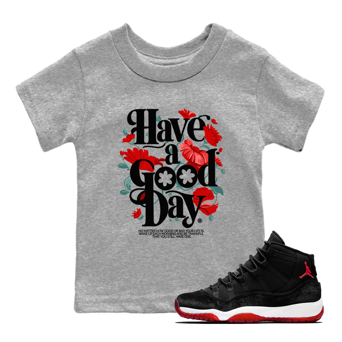 Have A Good Day snkmatch Tees Kids - Air Jordan 11 Bred Velvet