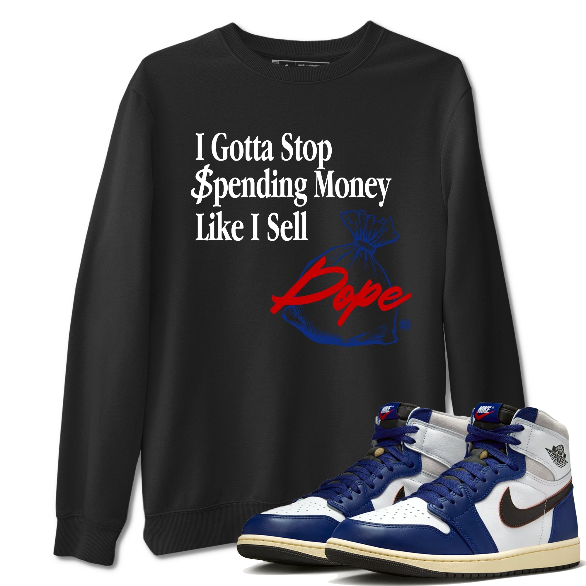I Gotta Stop Spending Money Like I Sell Dope snkmatch Tees - Air Jordan 1 Rare Air