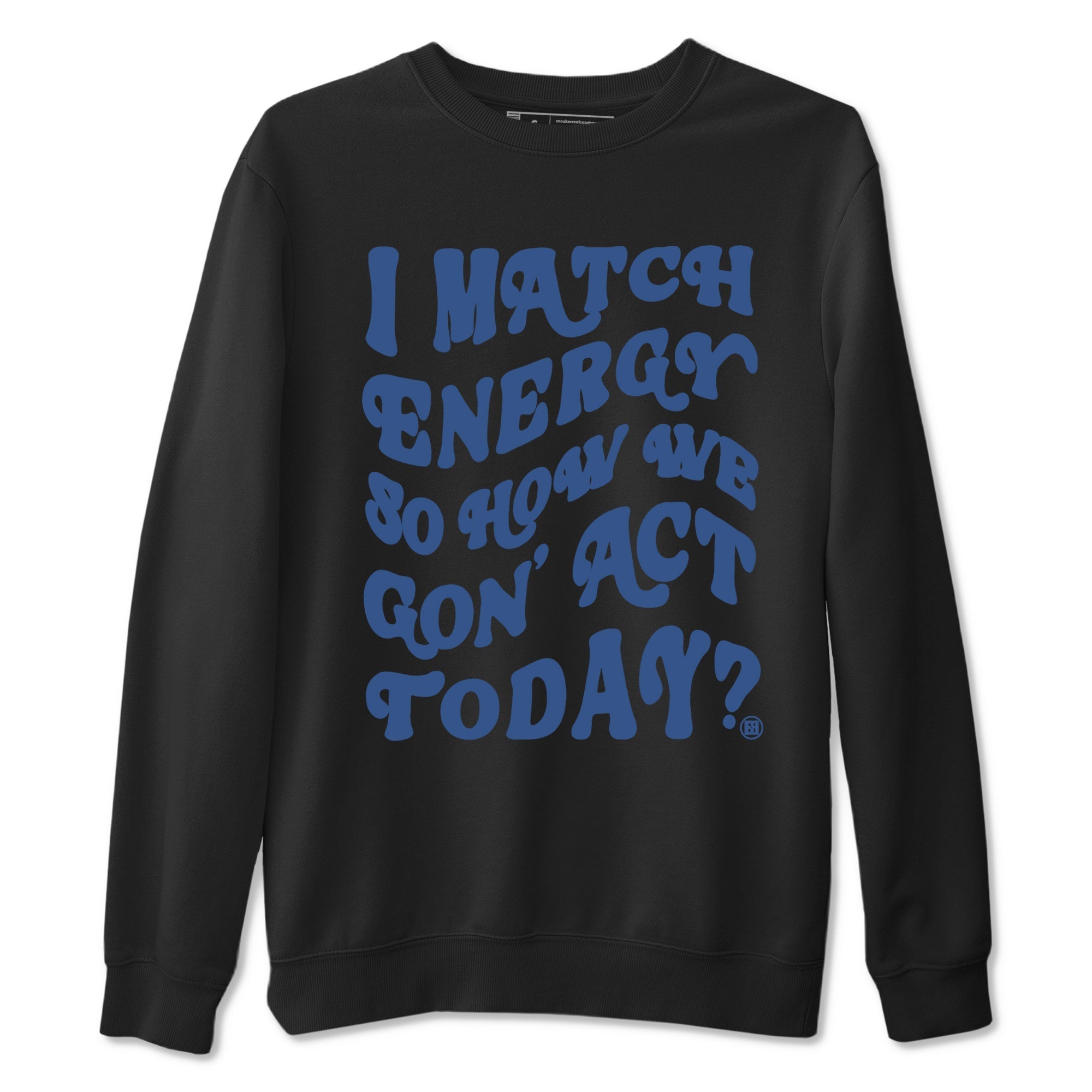 I Match Energy So How We Gon Act Today snkmatch Tees - Air Jordan 3 A Ma Maniere x Diffused Blue