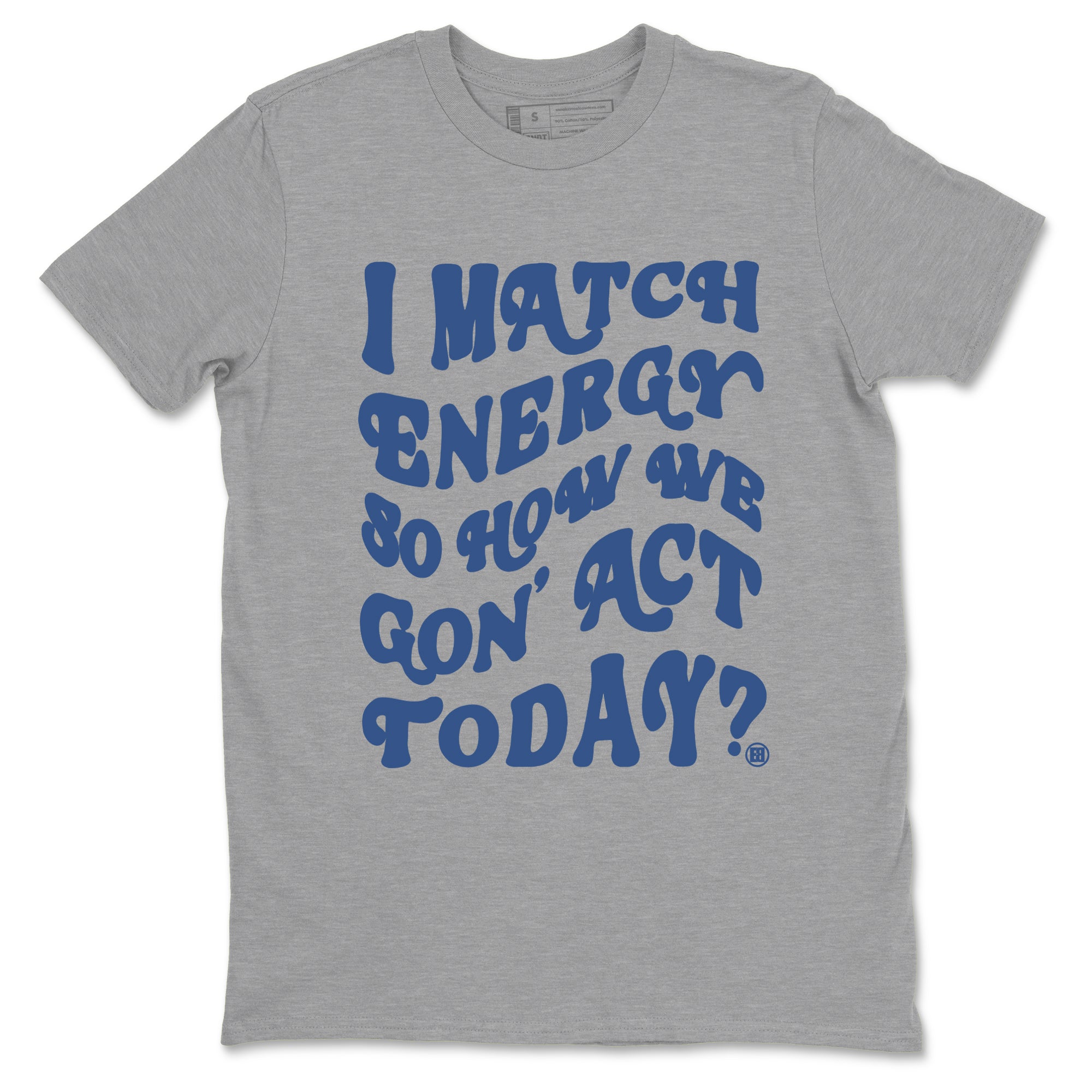 I Match Energy So How We Gon Act Today snkmatch Tees - Air Jordan 3 A Ma Maniere x Diffused Blue