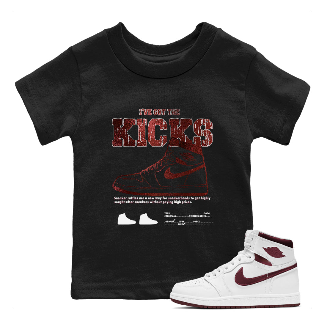 I've Got The Kicks snkmatch Tees Kids - Air Jordan 1 Metallic Burgundy