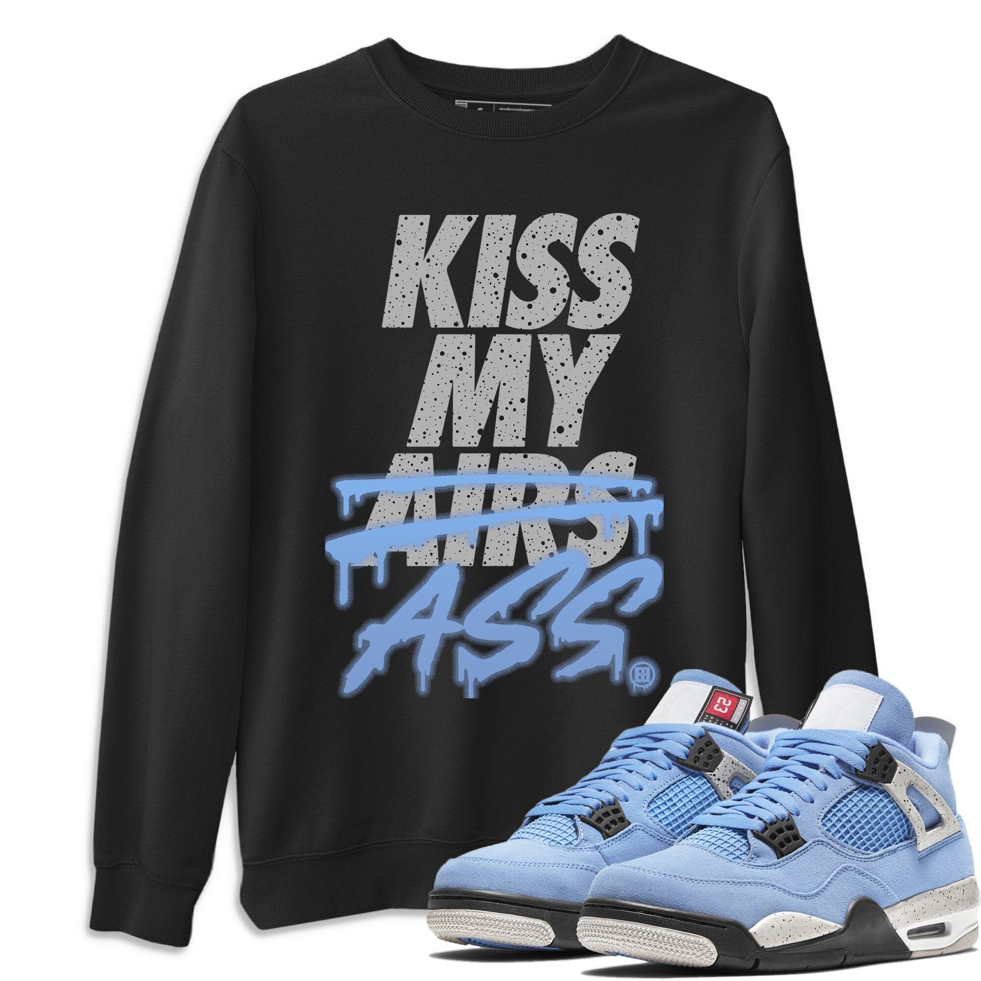 Kiss My Ass Unisex Tops - Air Jordan 4 University Blue