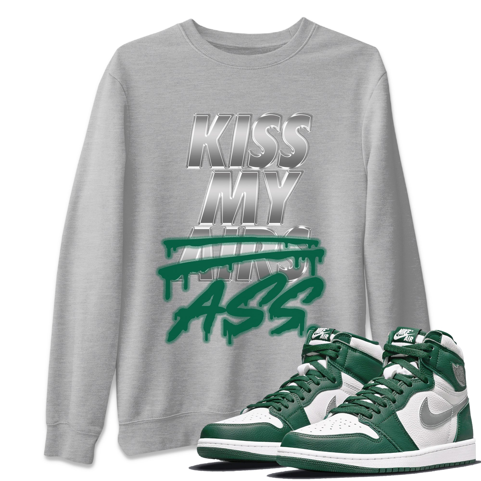 Kiss My Ass Unisex Tops - Air Jordan 1 Gorge Green
