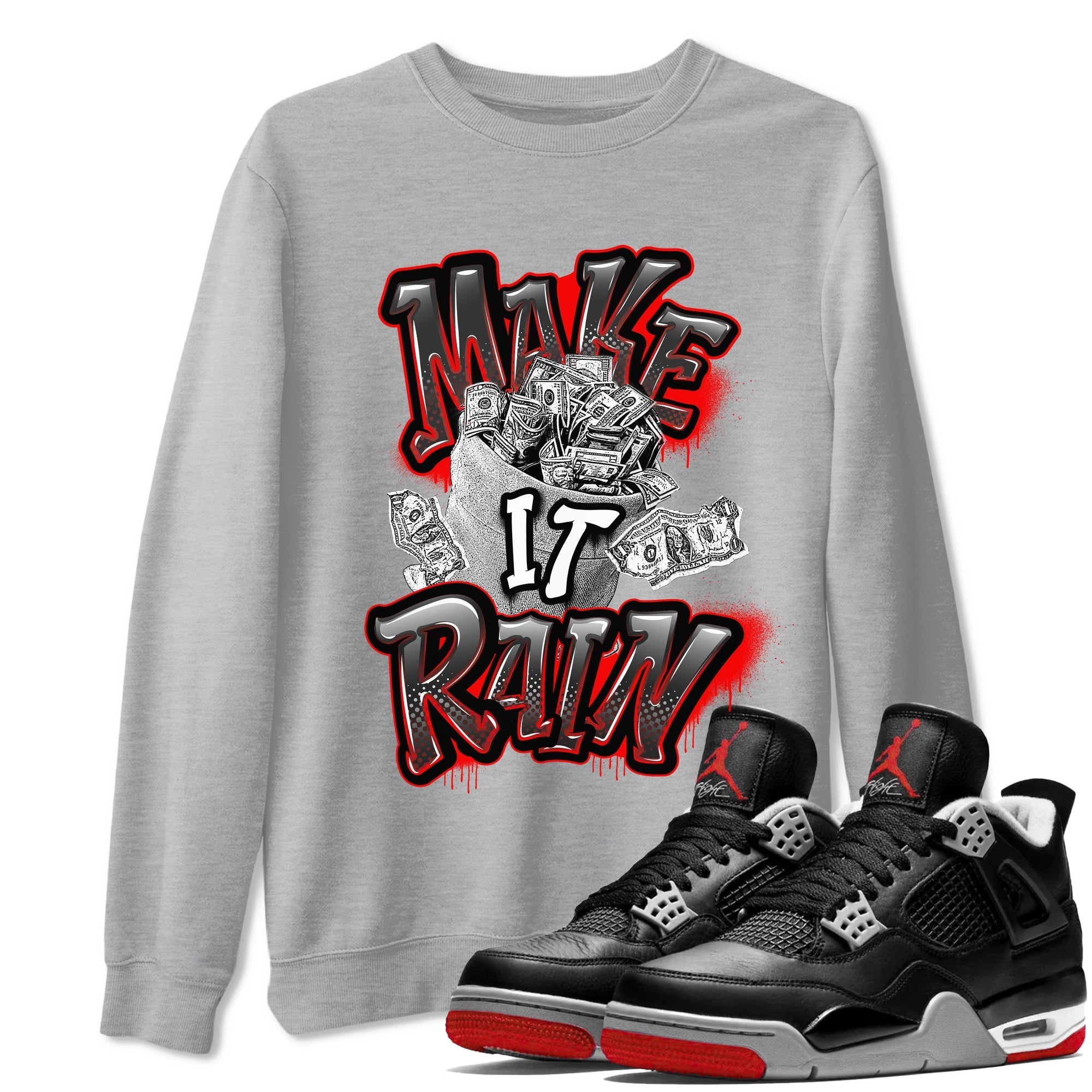 Make It Rain Money snkmatch Tees - Air Jordan 4 Bred Reimagined