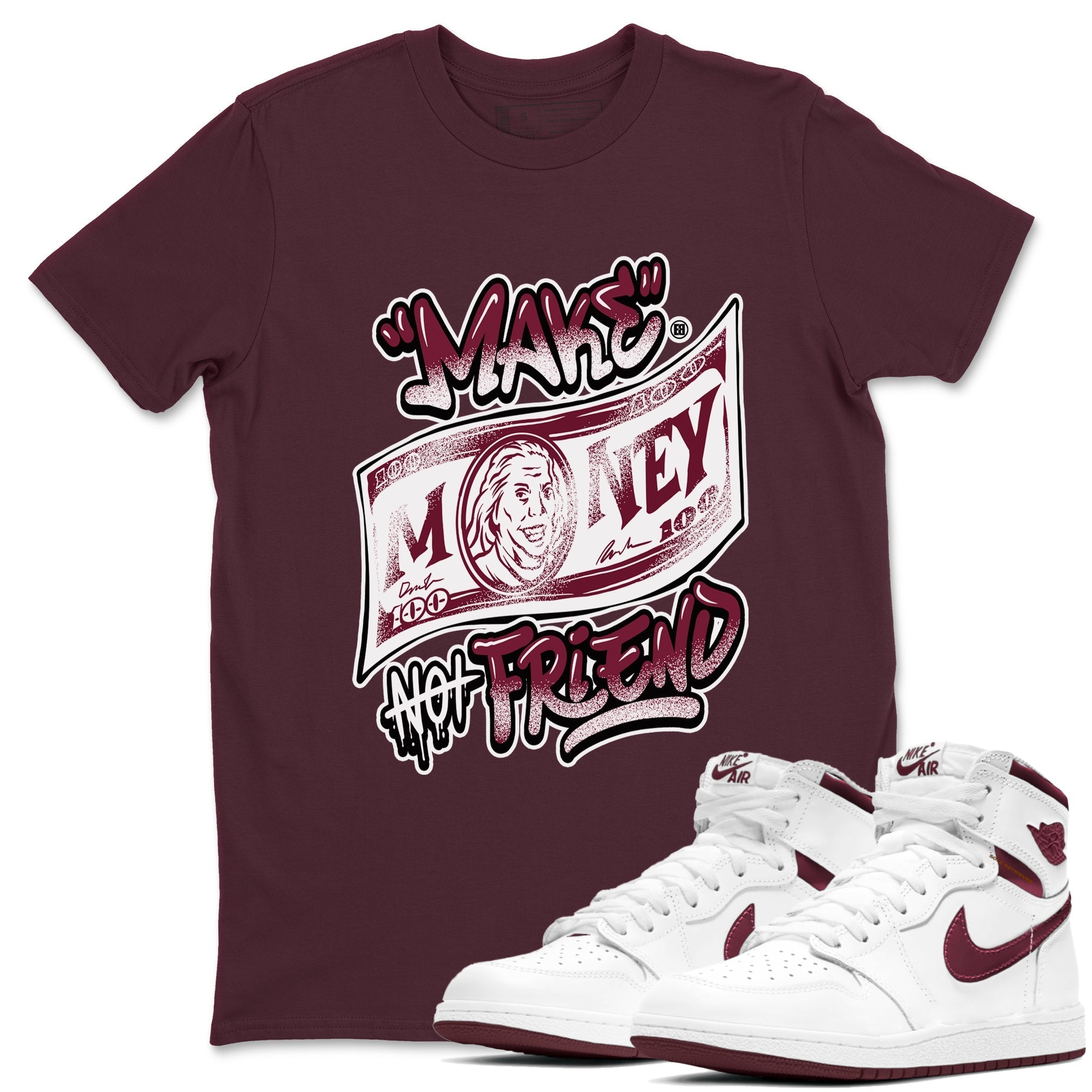 Make Money Not Friends snkmatch Tees - Air Jordan 1 Metallic Burgundy