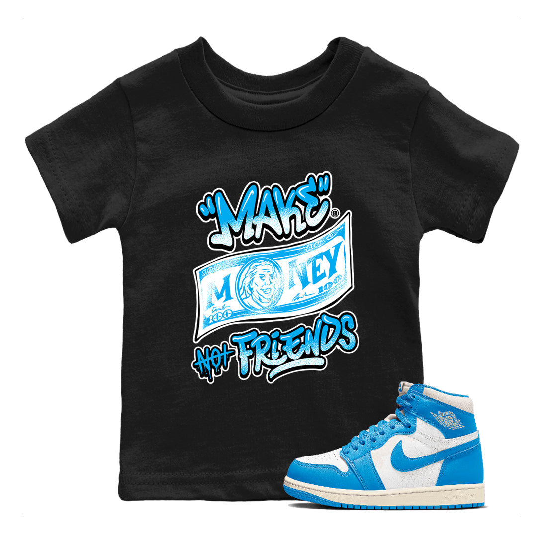 Make Money Not Friends snkmatch Tees Kids - Air Jordan 1 UNC Reimagined
