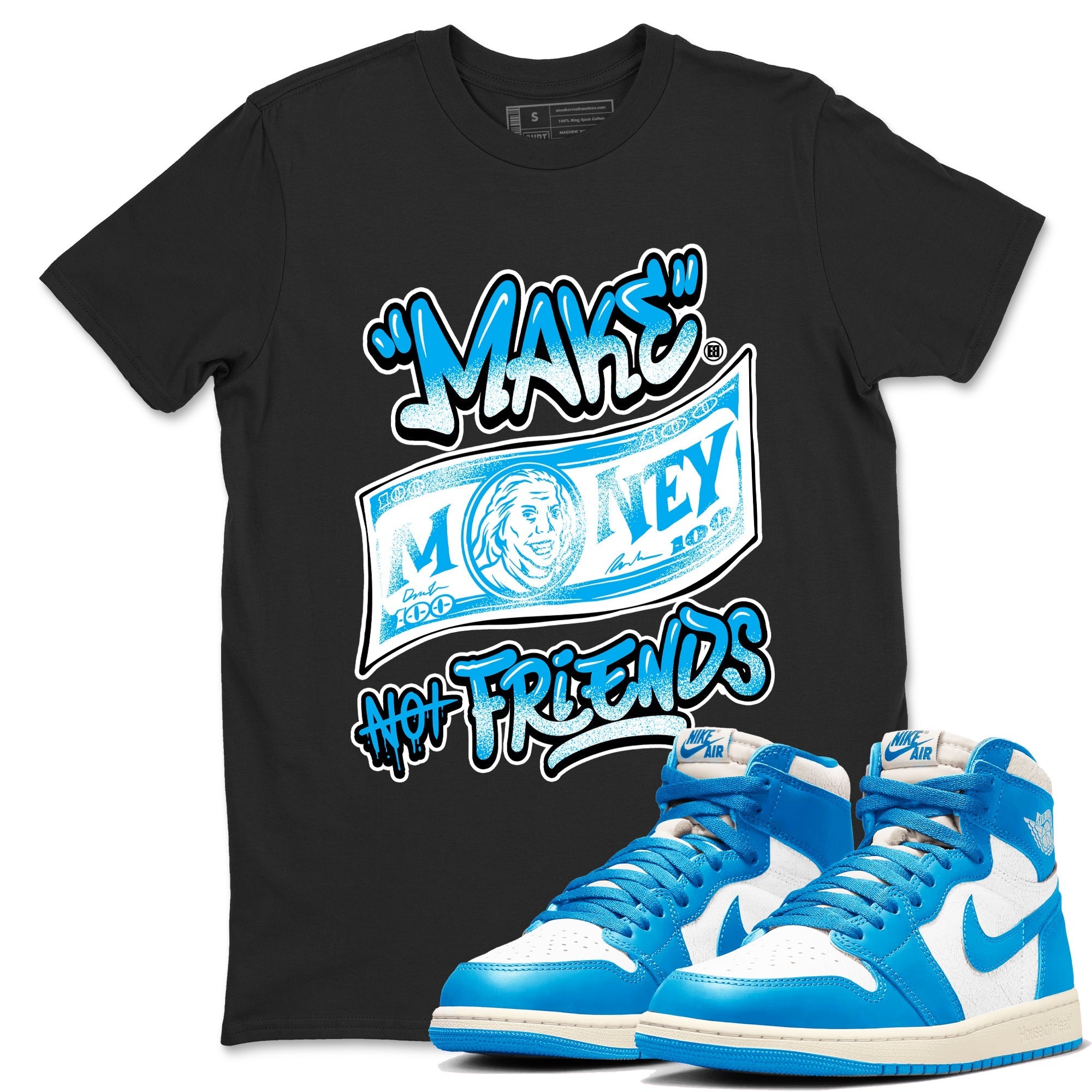 Make Money Not Friends snkmatch Tees - Air Jordan 1 UNC Reimagined