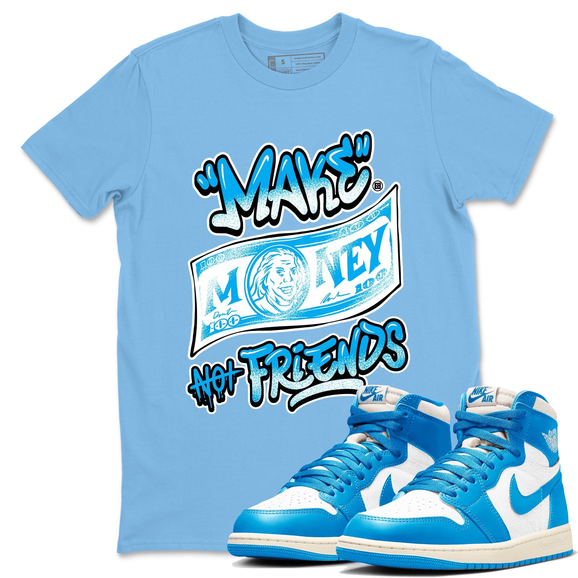 Make Money Not Friends snkmatch Tees - Air Jordan 1 UNC Reimagined