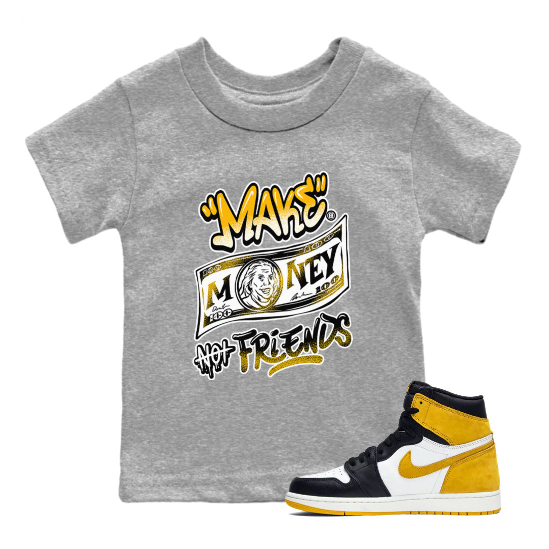 Make Money Not Friends snkmatch Tees Kids - Air Jordan 1 Yellow Ochre