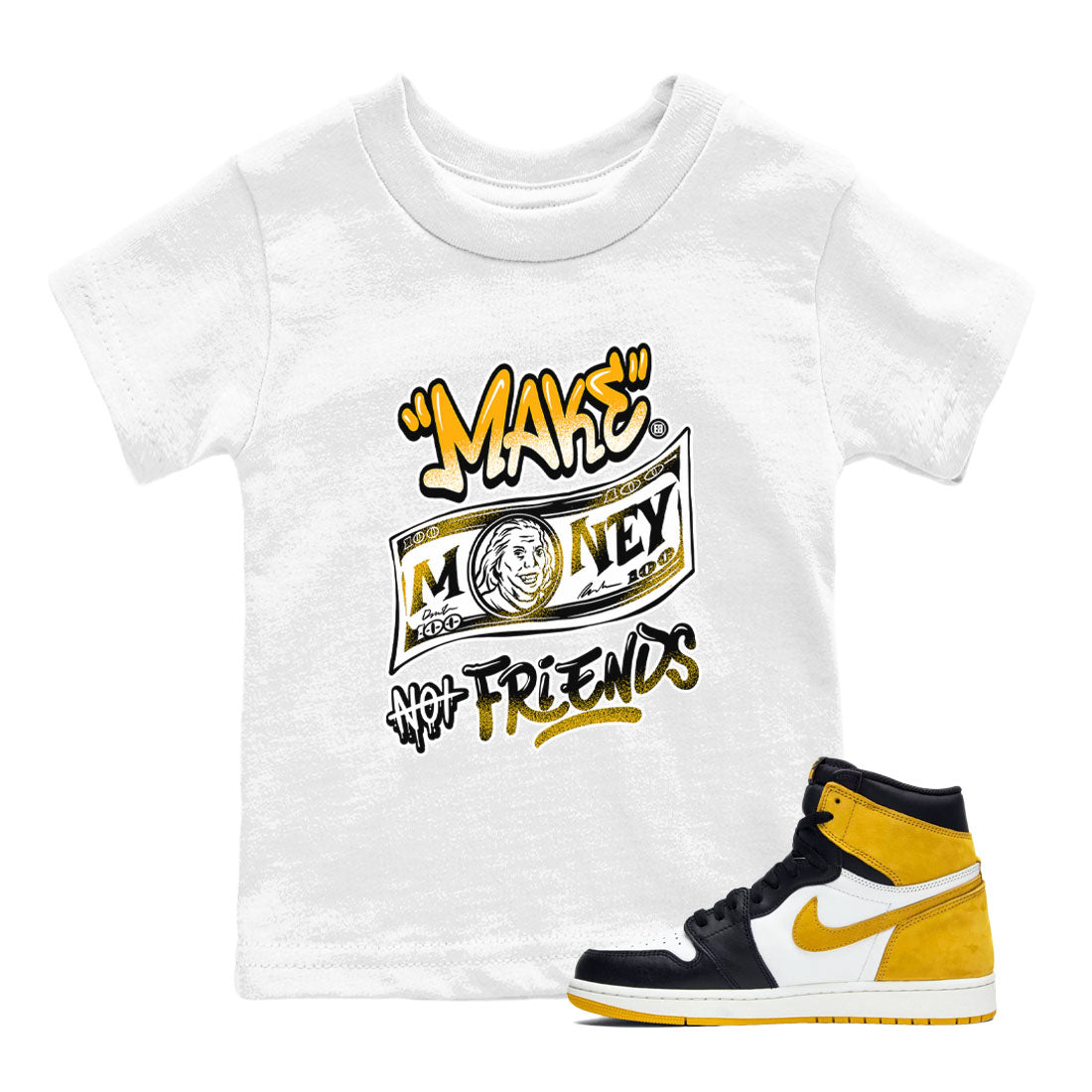 Make Money Not Friends snkmatch Tees Kids - Air Jordan 1 Yellow Ochre