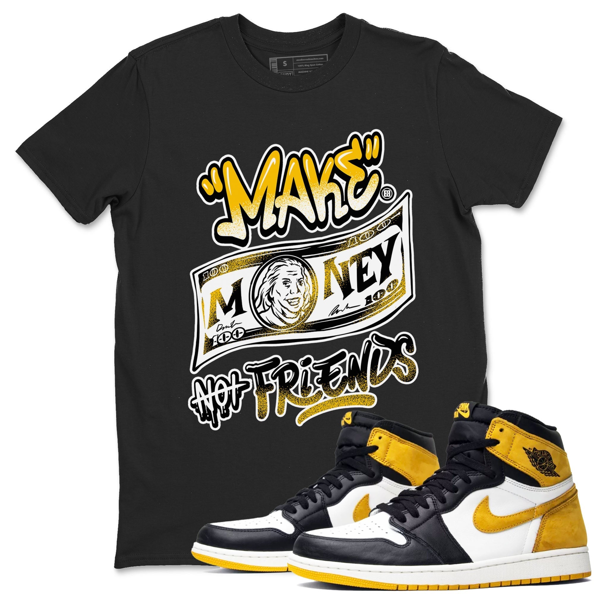 Make Money Not Friends snkmatch Tees - Air Jordan 1 Yellow Ochre