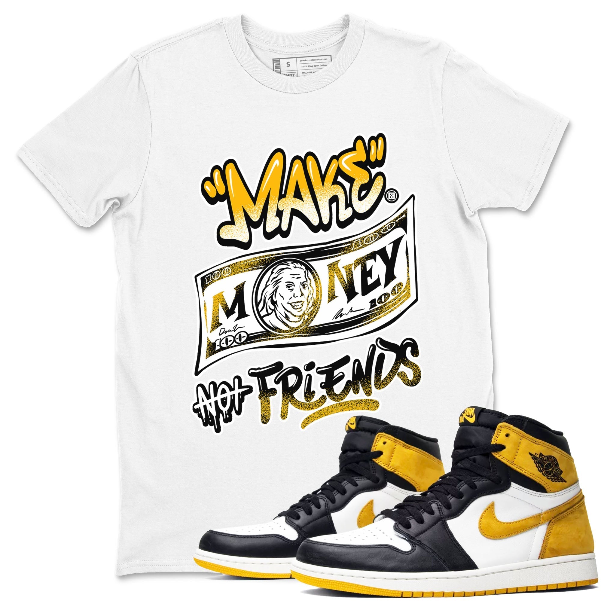 Make Money Not Friends snkmatch Tees - Air Jordan 1 Yellow Ochre