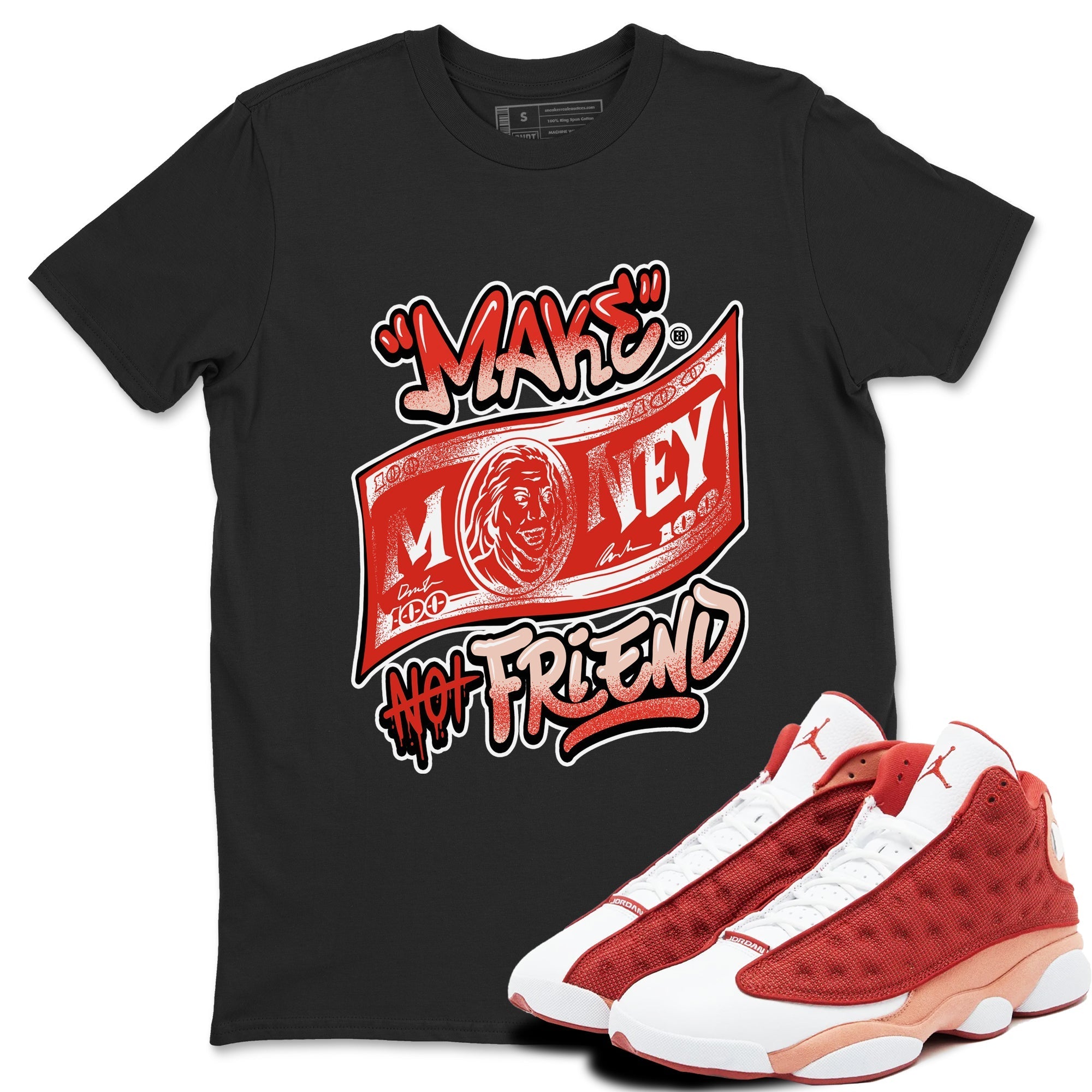 Make Money Not Friends snkmatch Tees - Air Jordan 13 Dune Red