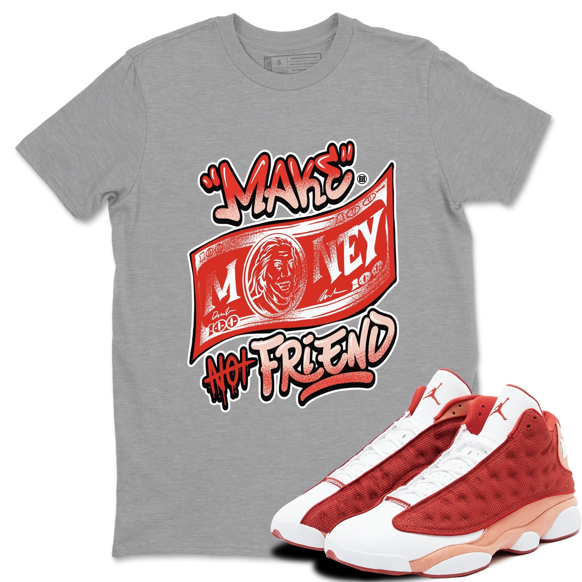 Make Money Not Friends snkmatch Tees - Air Jordan 13 Dune Red