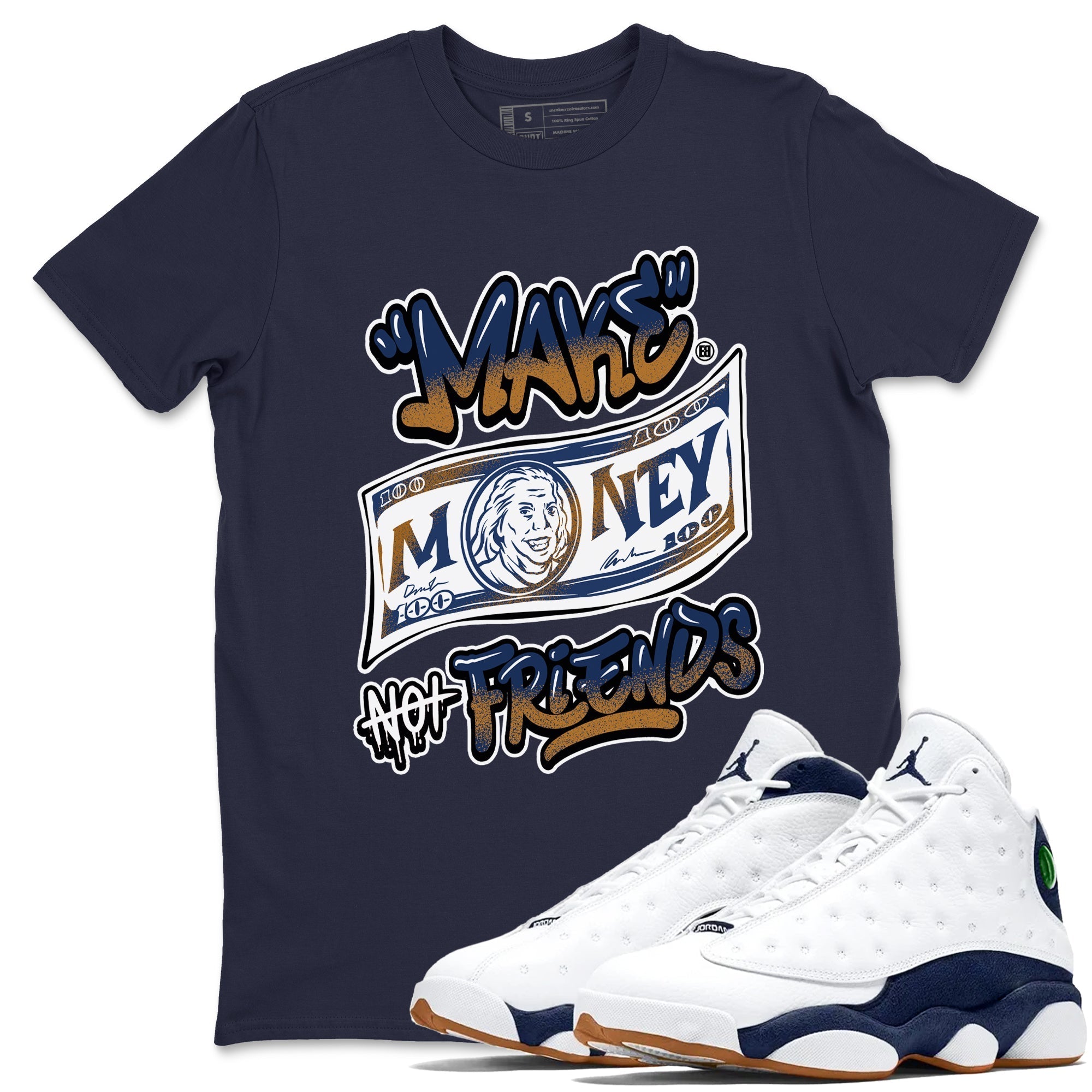 Make Money Not Friends snkmatch Tees - Air Jordan 13 Midnight Navy