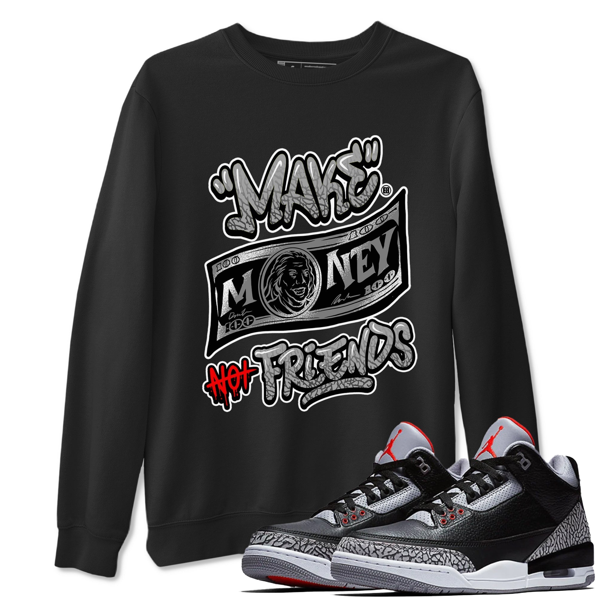Make Money Not Friends snkmatch Tees - Air Jordan 3 Black Cement